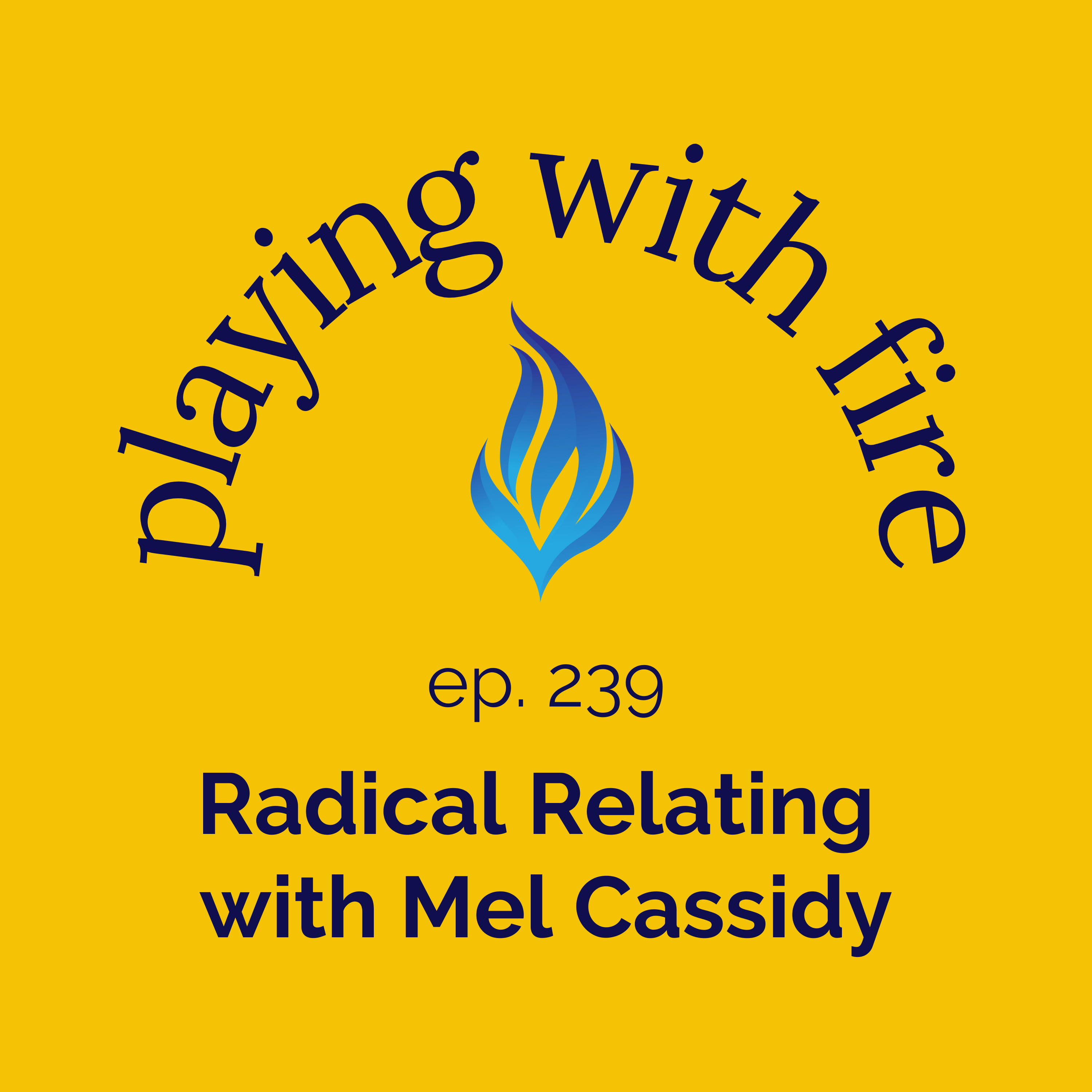 239 Radical Relating with Mel Cassidy