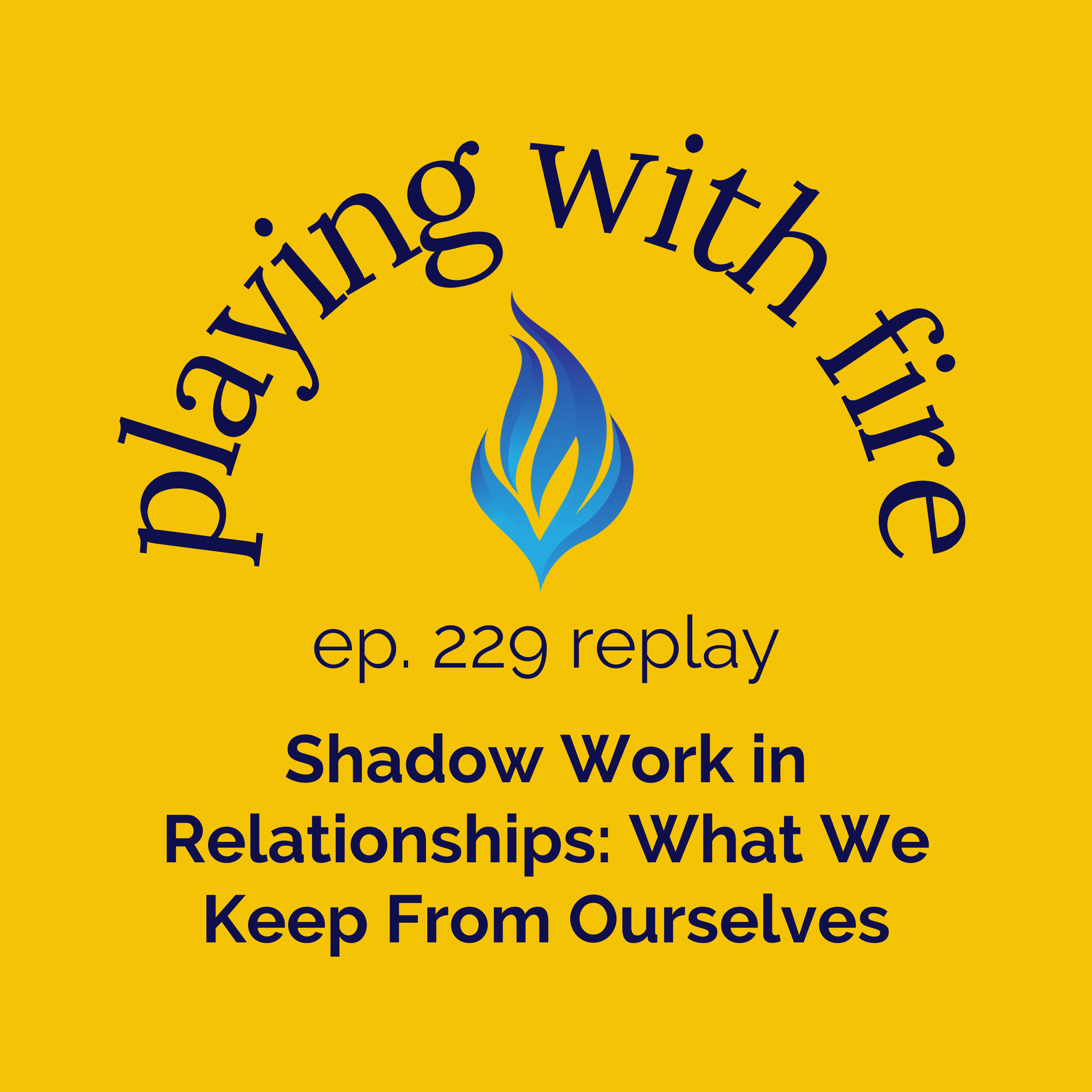 [Replay] 229 Shadow Work in Relationships: What We Keep From Ourselves