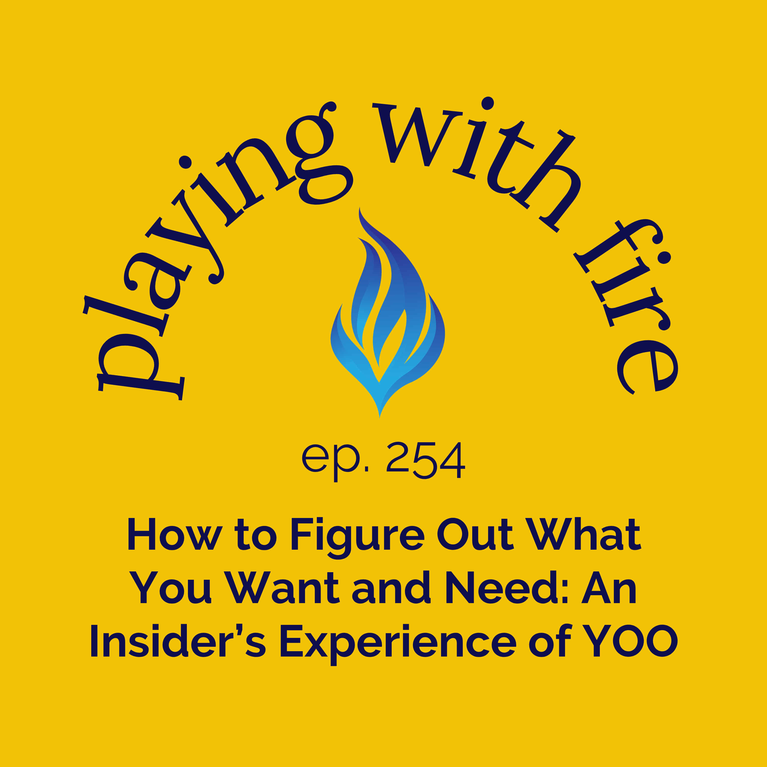 254 How to Figure Out What You Want and Need: An Insider’s Experience of YOO episode artwork