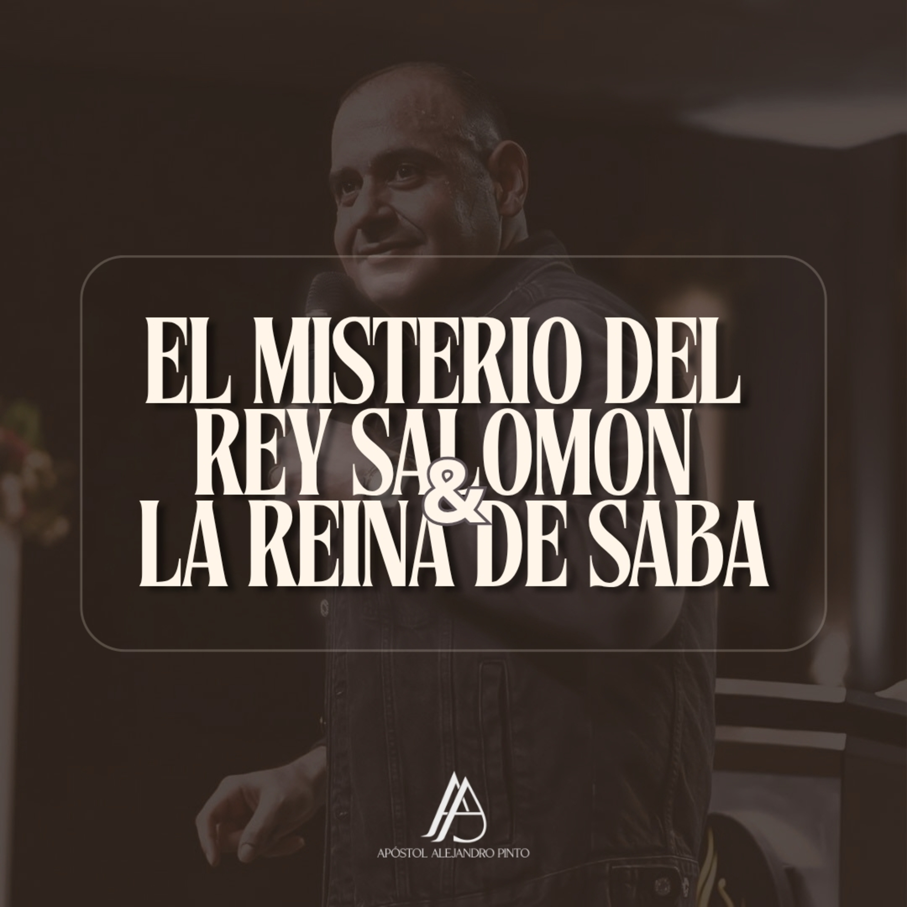EL MISTERIO DEL REY SALOMÓN Y LA REINA DE SABA - Apóstol ALEJANDRO PINTO episode artwork
