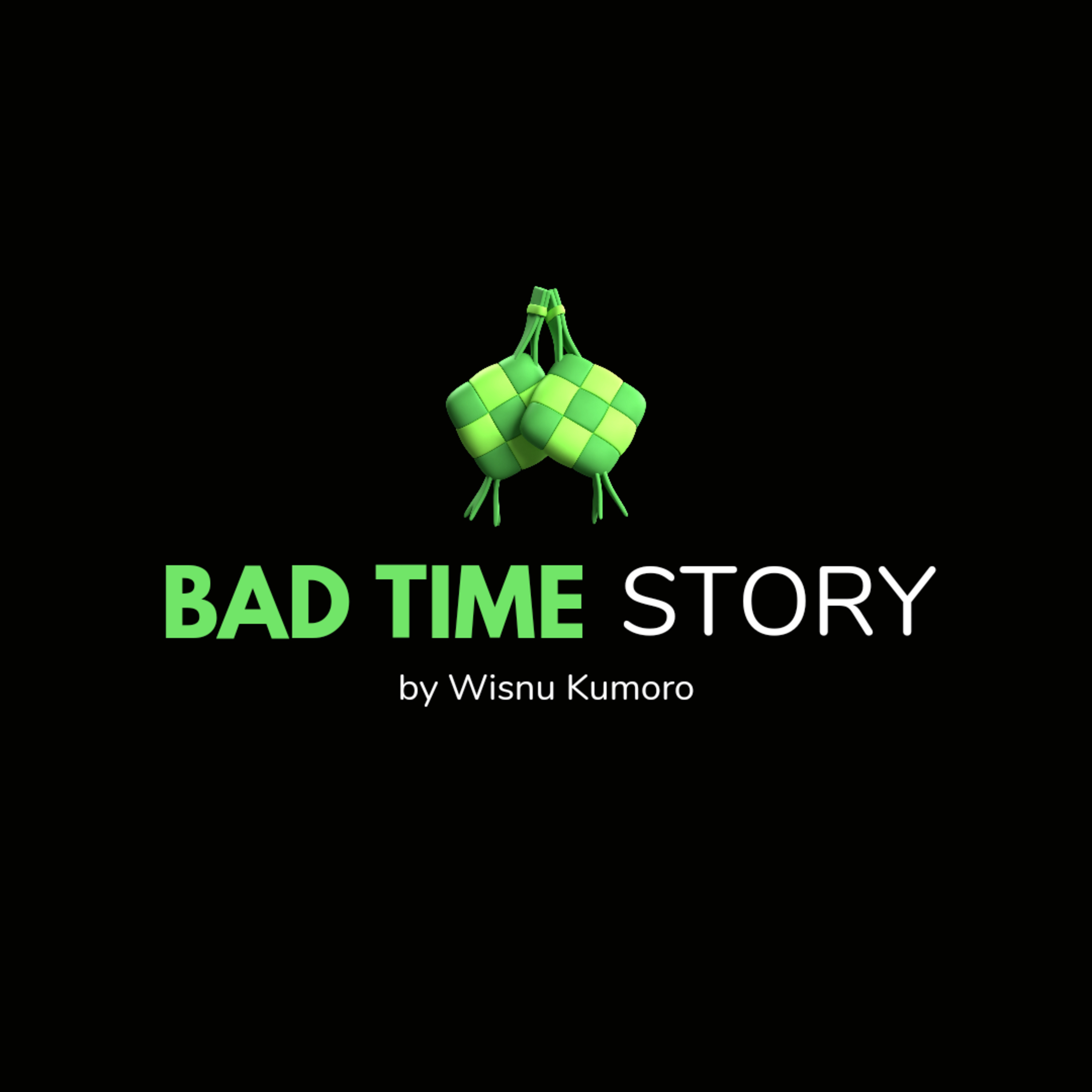 BAD TIME STORY by Wisnu Kumoro