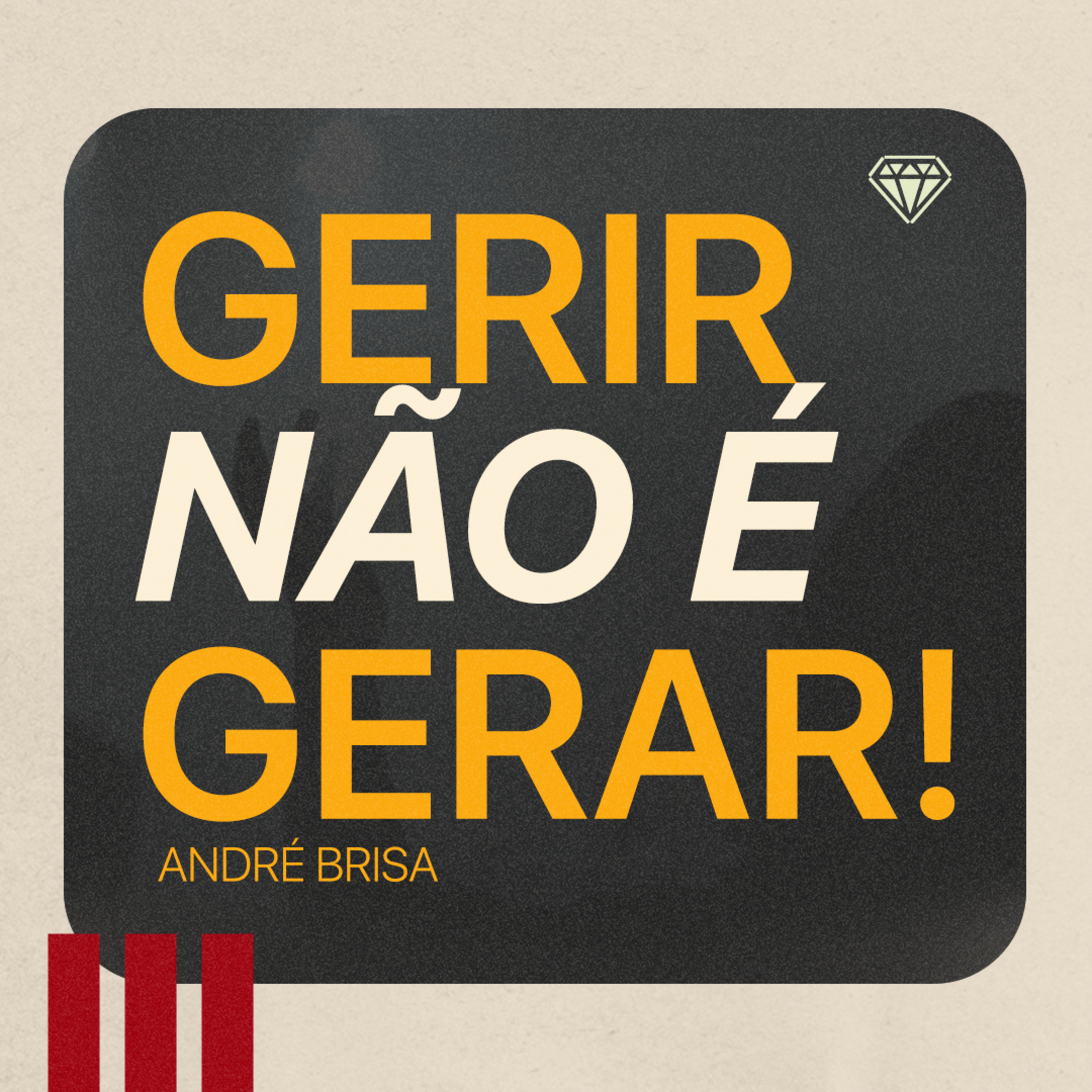 Gerir não é gerar! - André Brisa episode artwork
