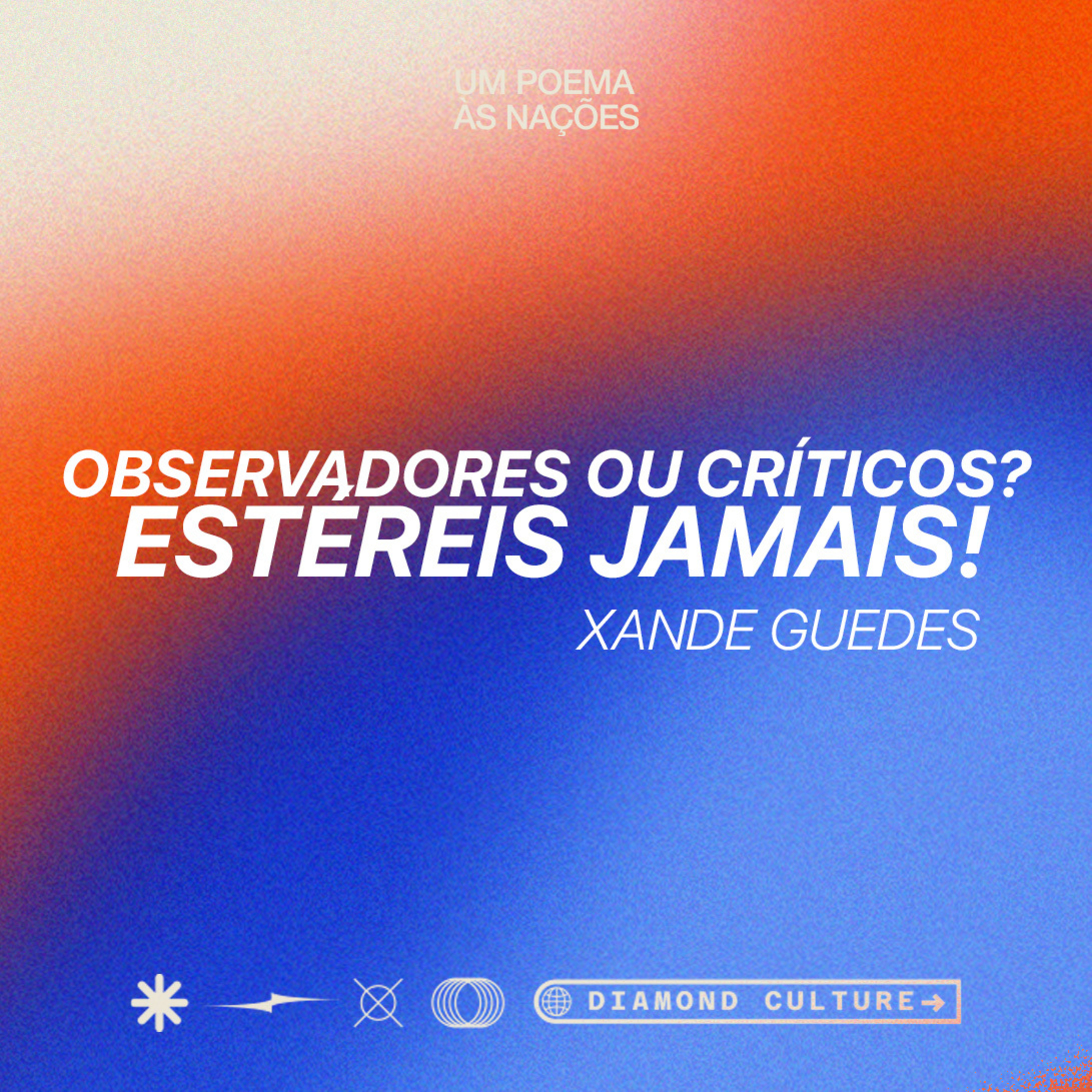 Observadores ou críticos? Estéreis jamais! - Xande Guedes episode artwork