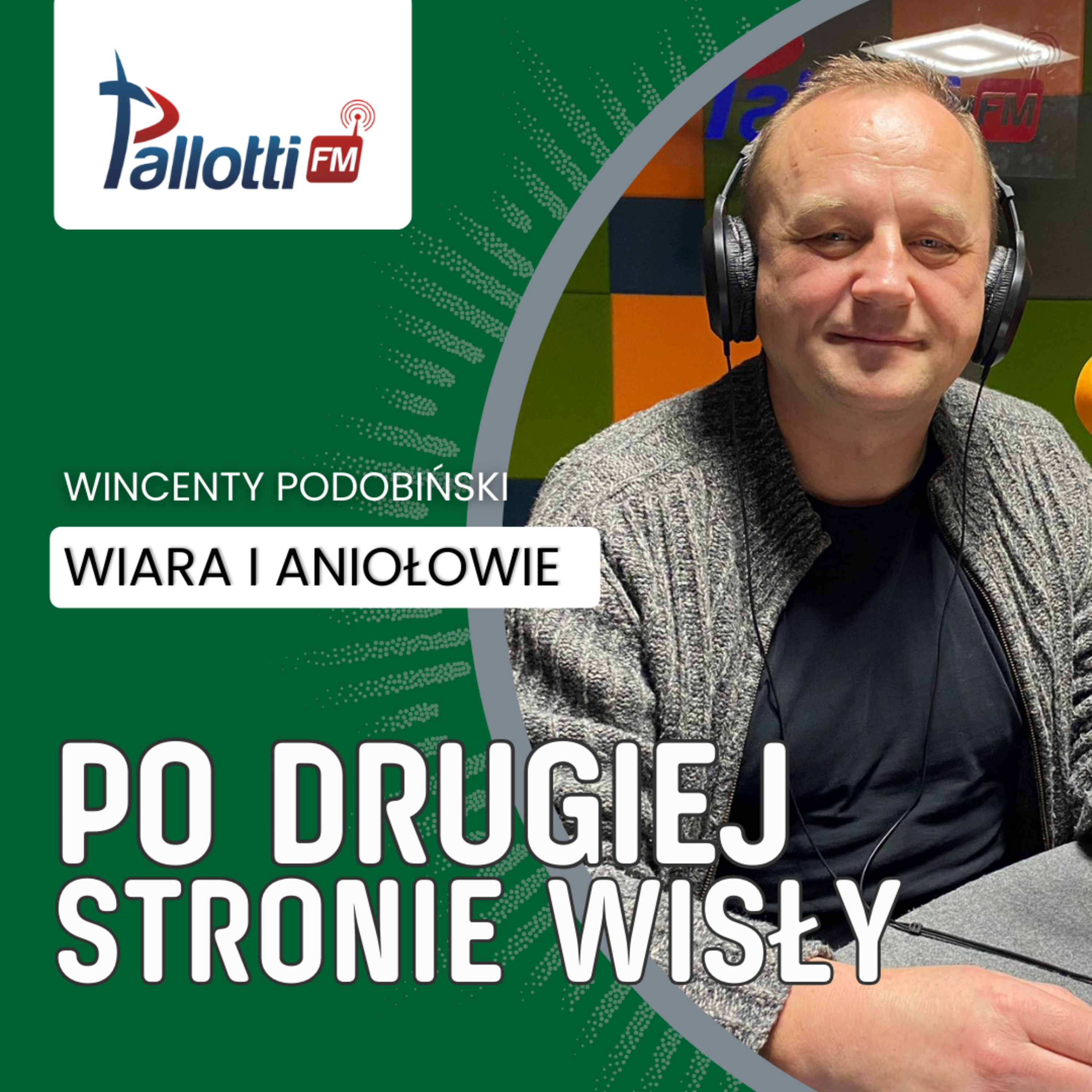 PO DRUGIEJ STRONIE WISŁY - Wiara i Aniołowie | Wincenty Podobiński episode artwork