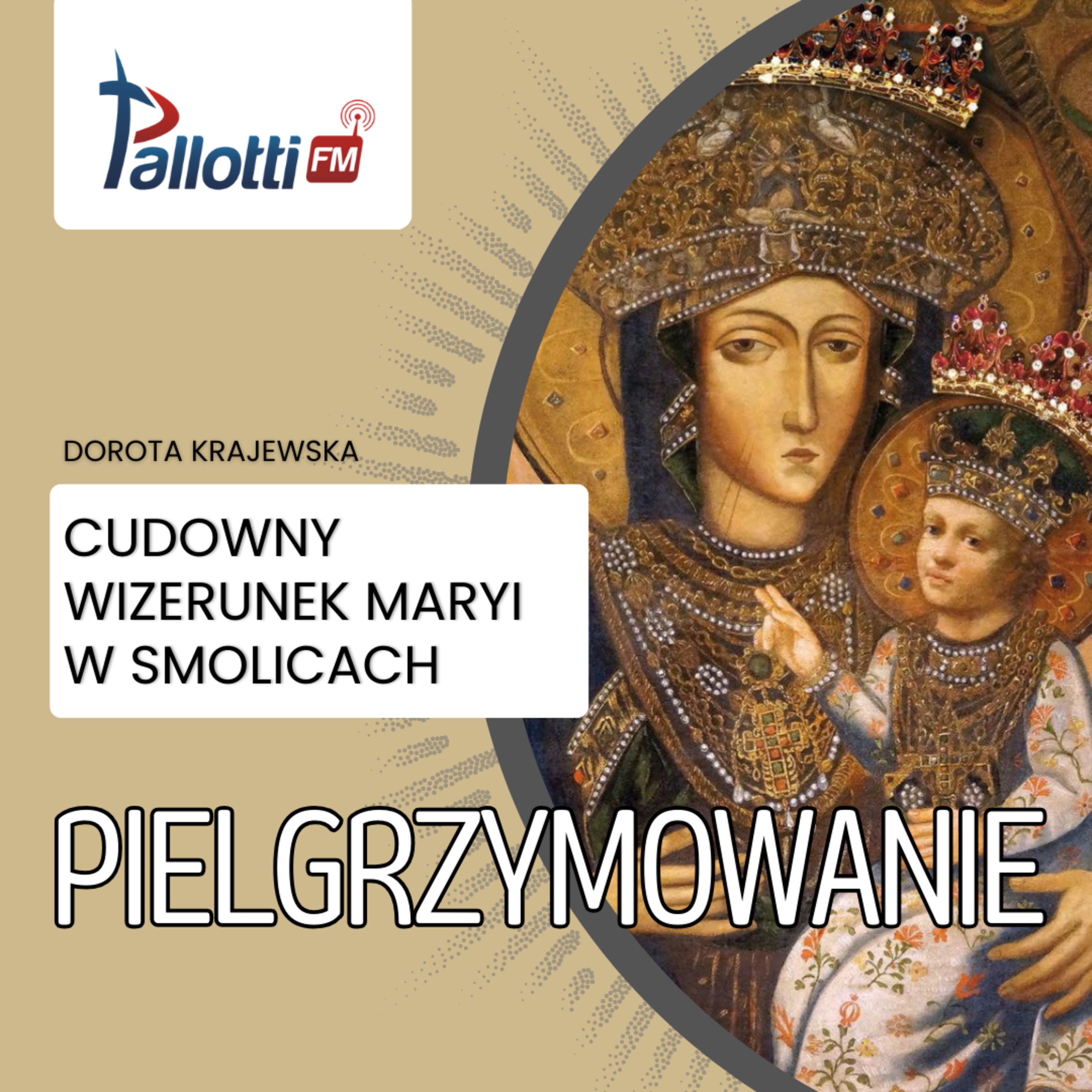 PIELGRZYMOWANIE - Cudowny wizerunek Maryi w Smolicach | Dorota Krajewska episode artwork