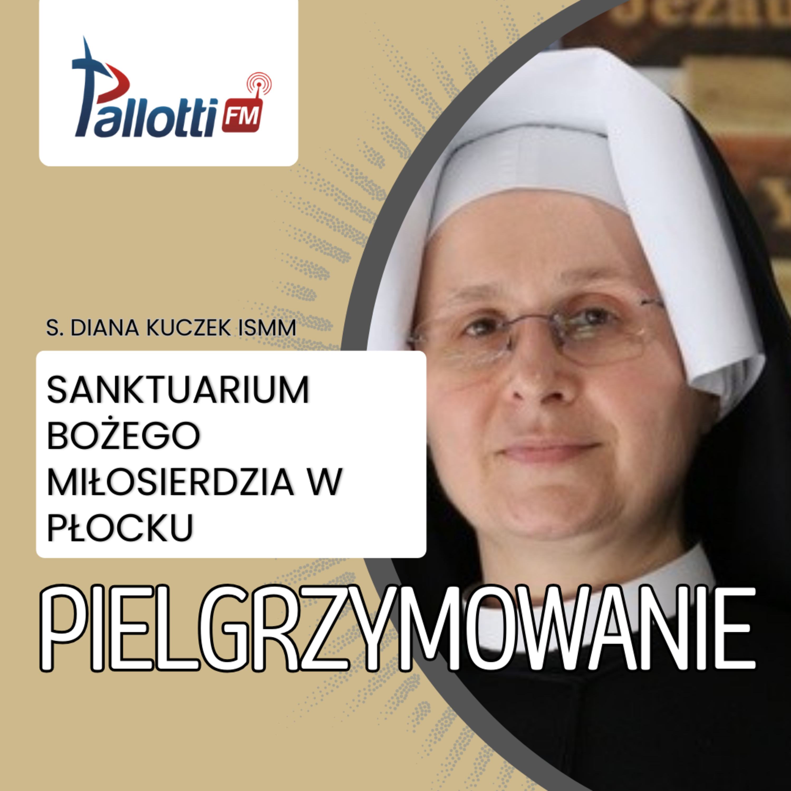 PIELGRZYMOWANIE - Sanktuarium Bożego Miłosierdzia w Płocku | s. Diana Kuczek ISMM episode artwork