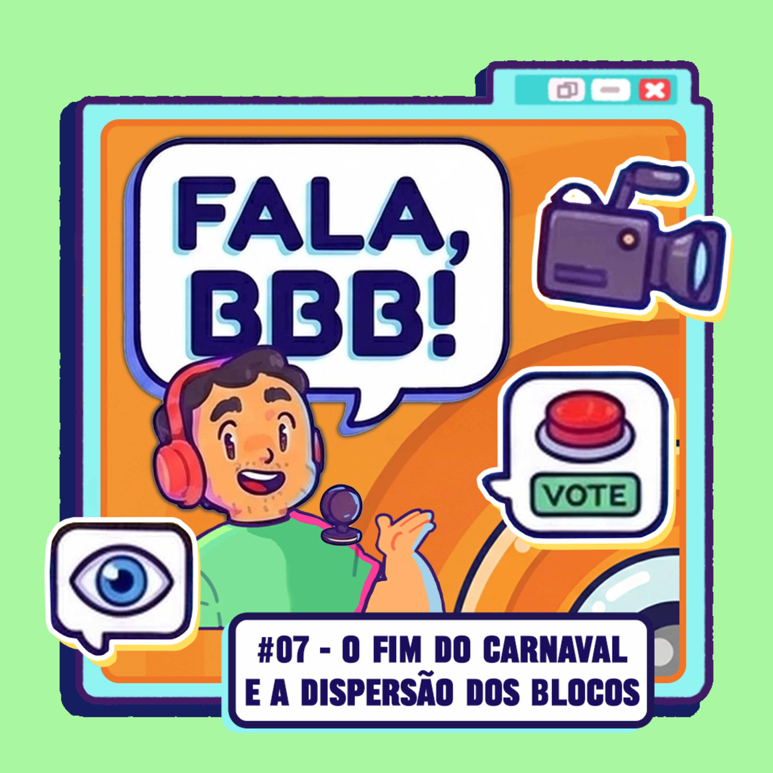 Fala BBB! #07 - O Fim do Carnaval e a Dispersão dos Blocos episode artwork
