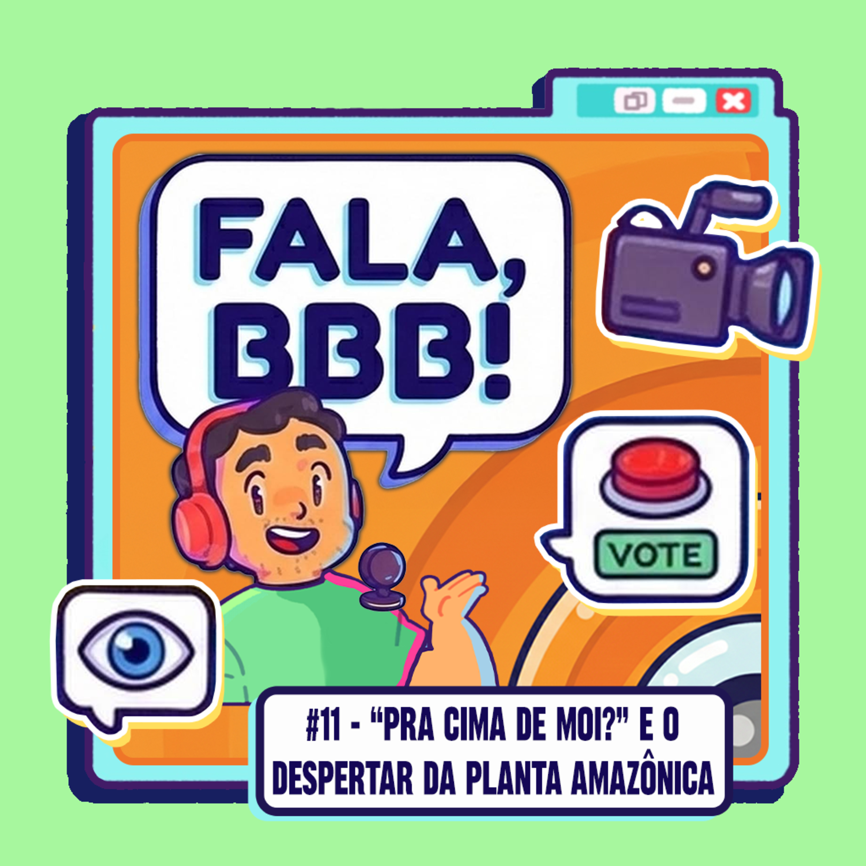 Fala BBB! #11 - "Pra Cima de Moi?" e o Despertar da Planta Amazônica episode artwork