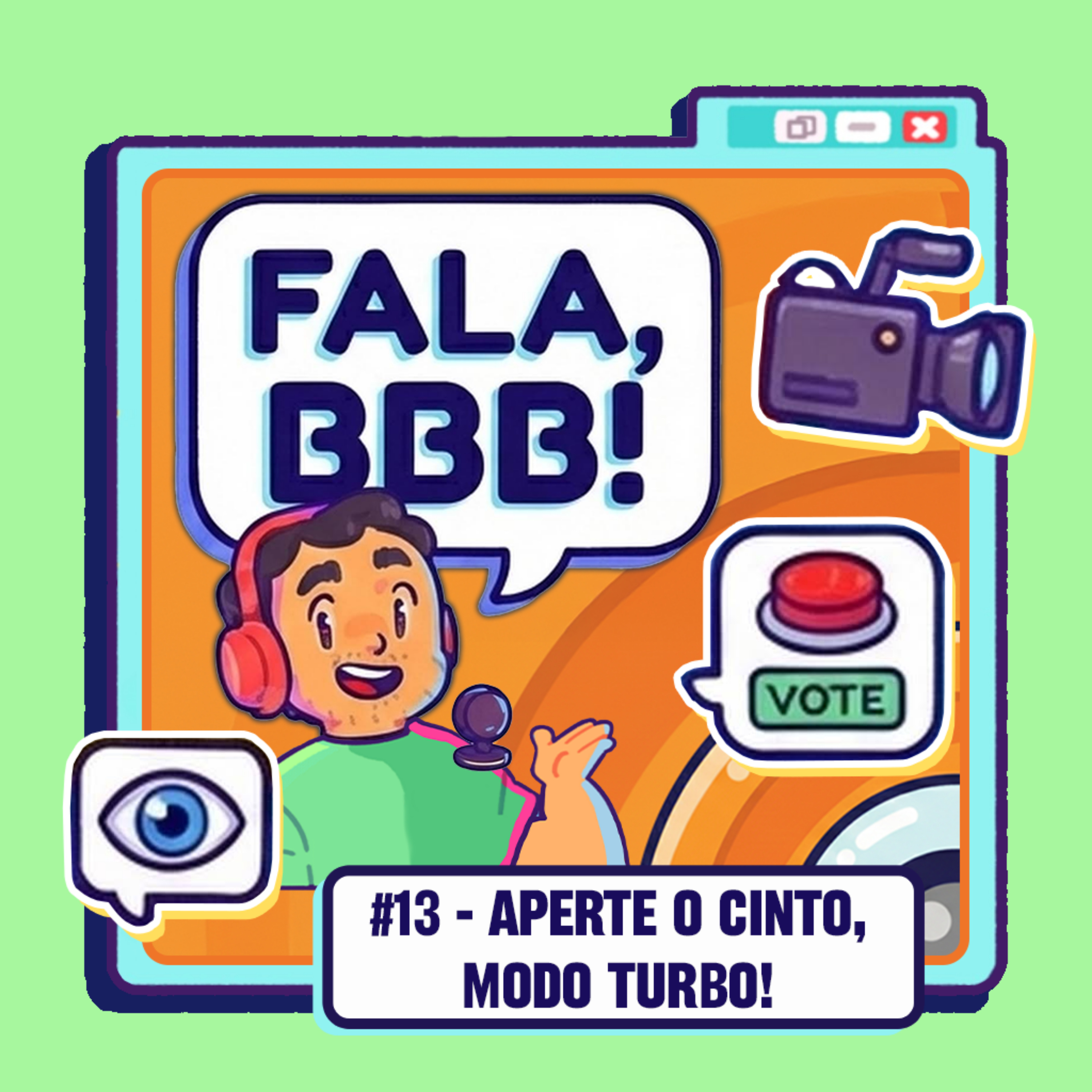 Fala BBB! #13 - Aperte o Cinto, Modo Turbo! episode artwork