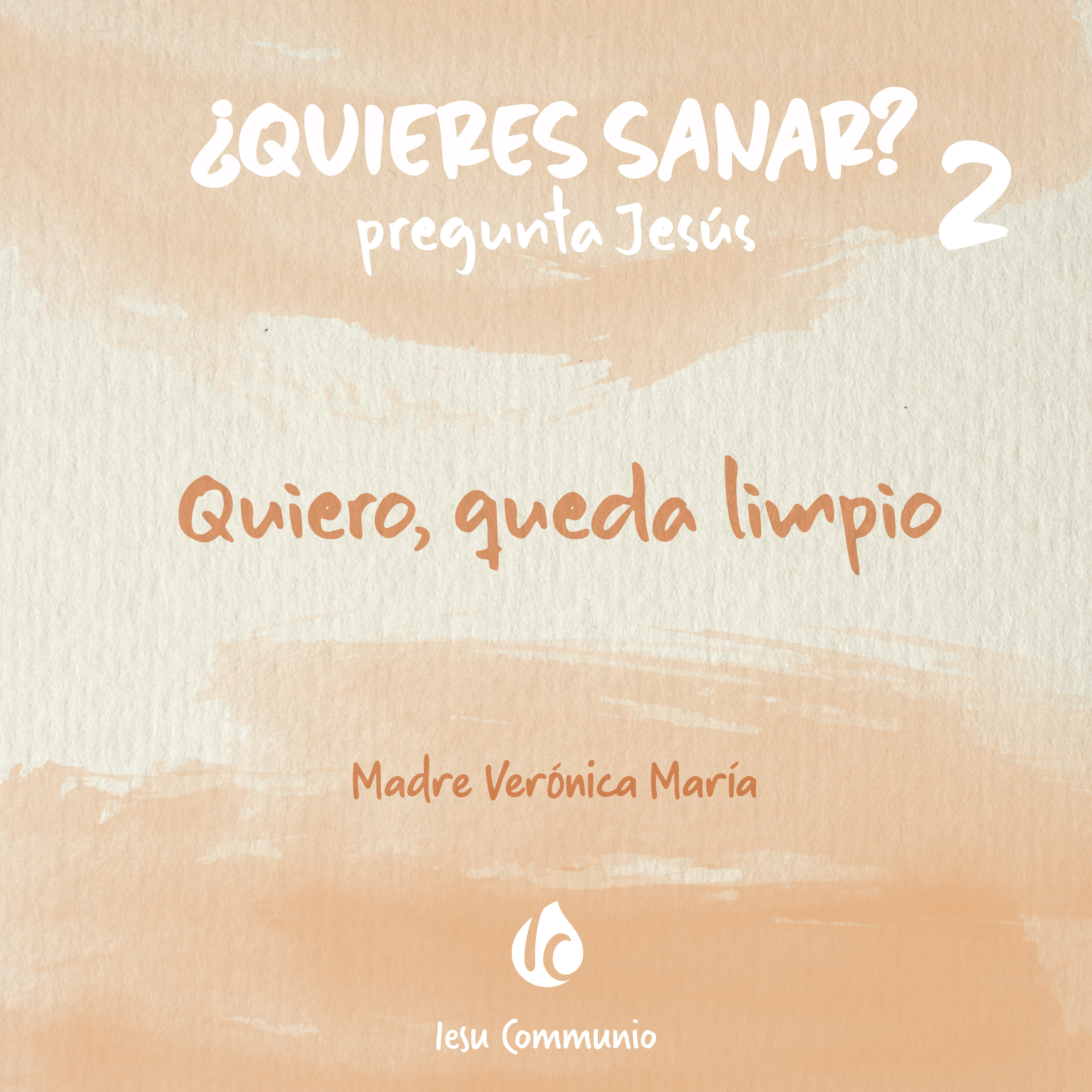 Quiero, queda limpio · Madre Verónica Mª