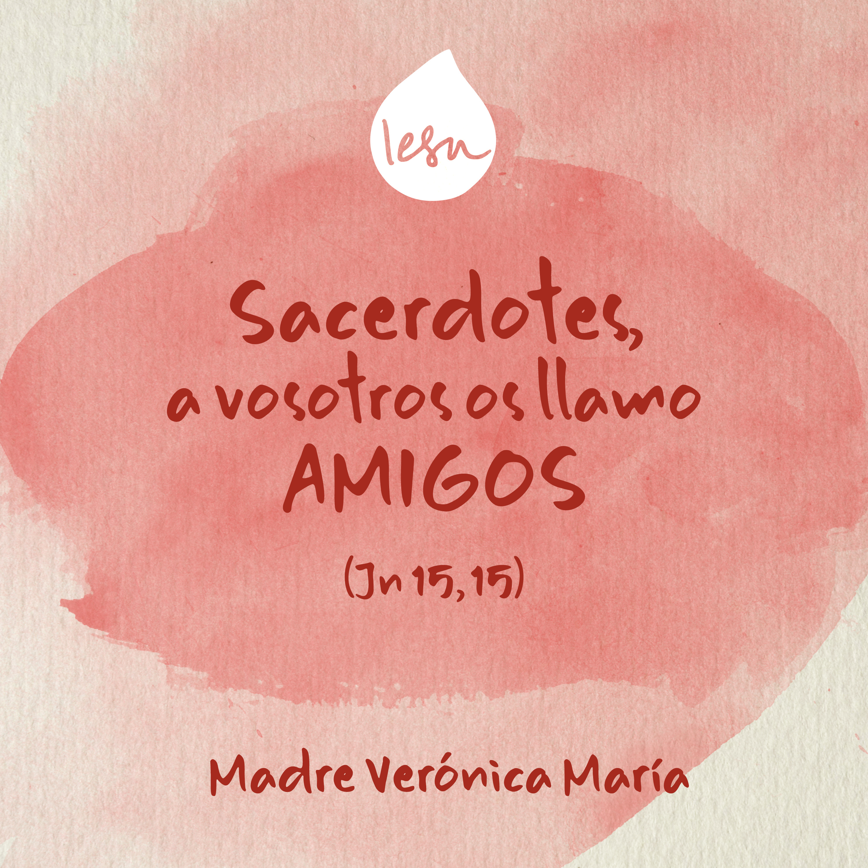 Sacerdotes, a vosotros os llamo amigos (Jn 15, 15) · Madre Verónica Mª