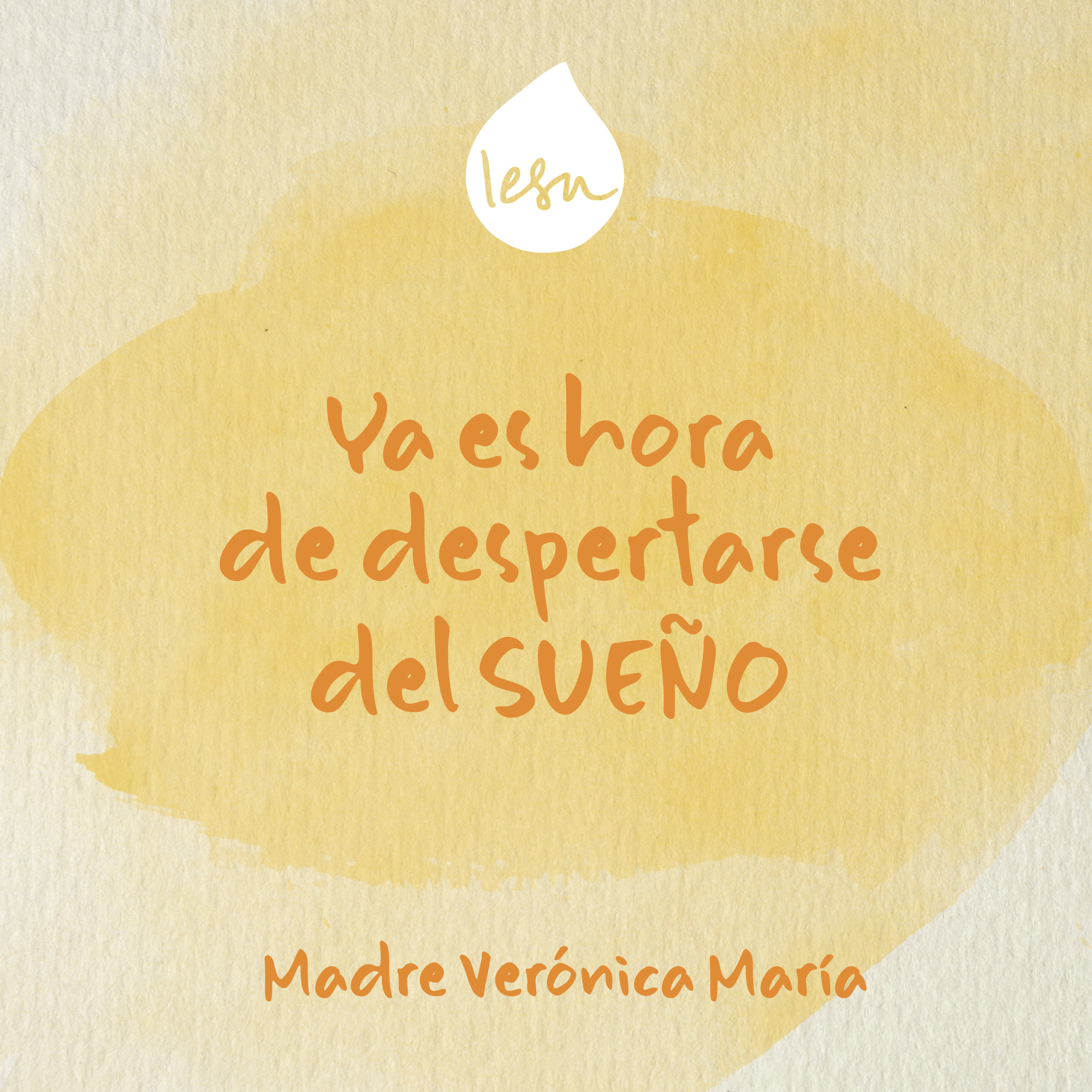 Ya es hora de despertarse del sueño · Madre Verónica Mª
