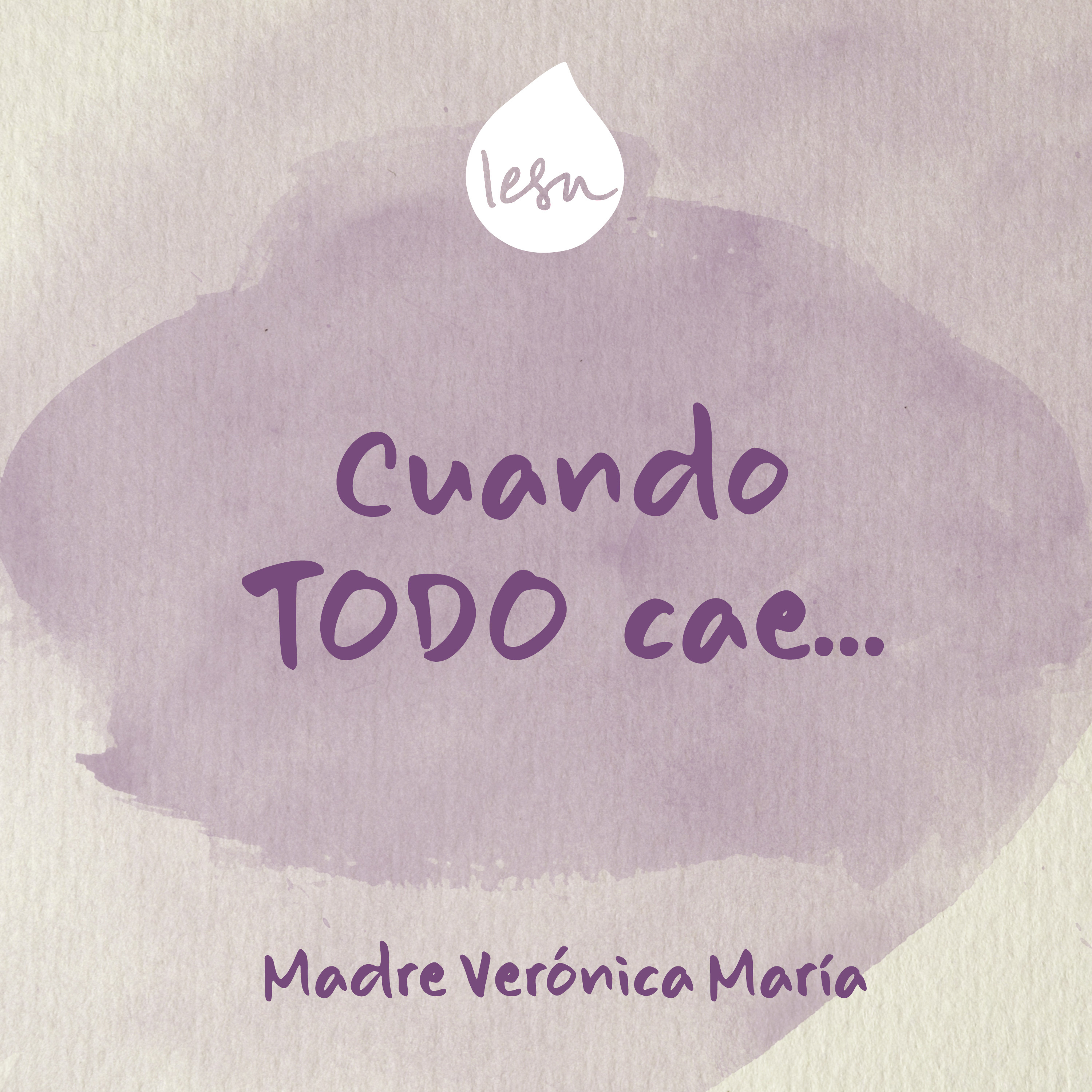 Cuando todo cae... · Madre Verónica Mª