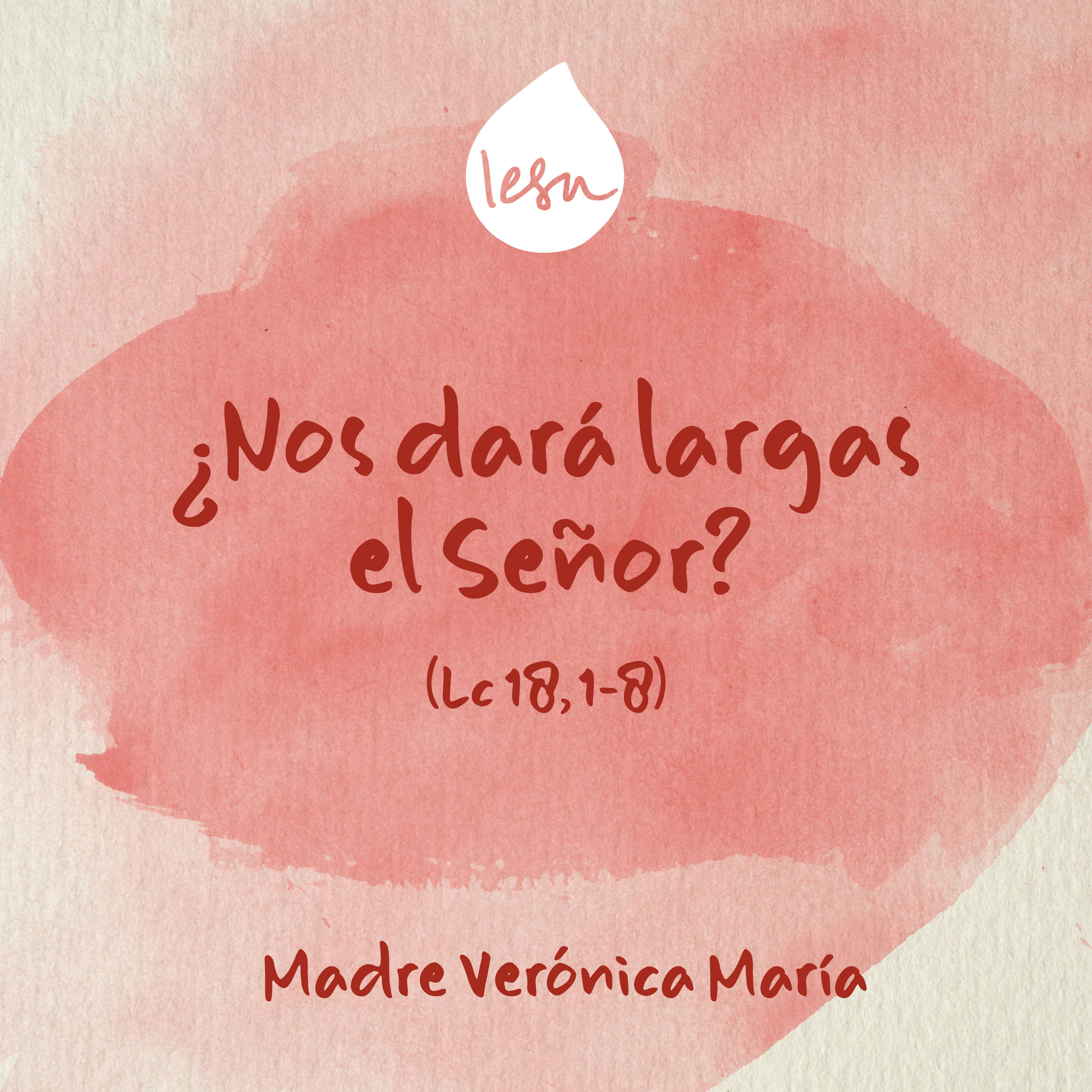 ¿Nos dará largas el Señor? · Madre Verónica Mª