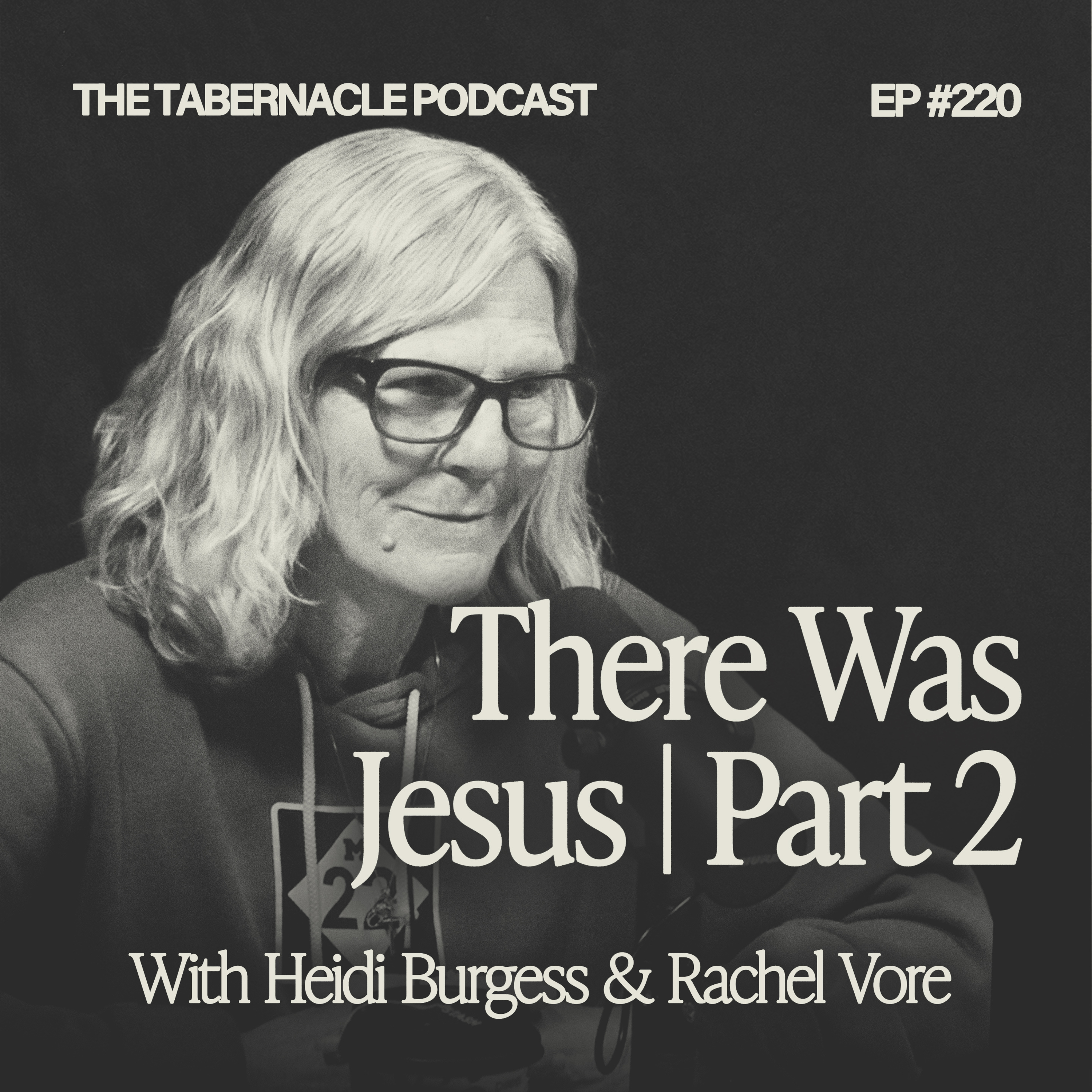 220. There Was Jesus Part 2 | With Heidi Burgess episode artwork