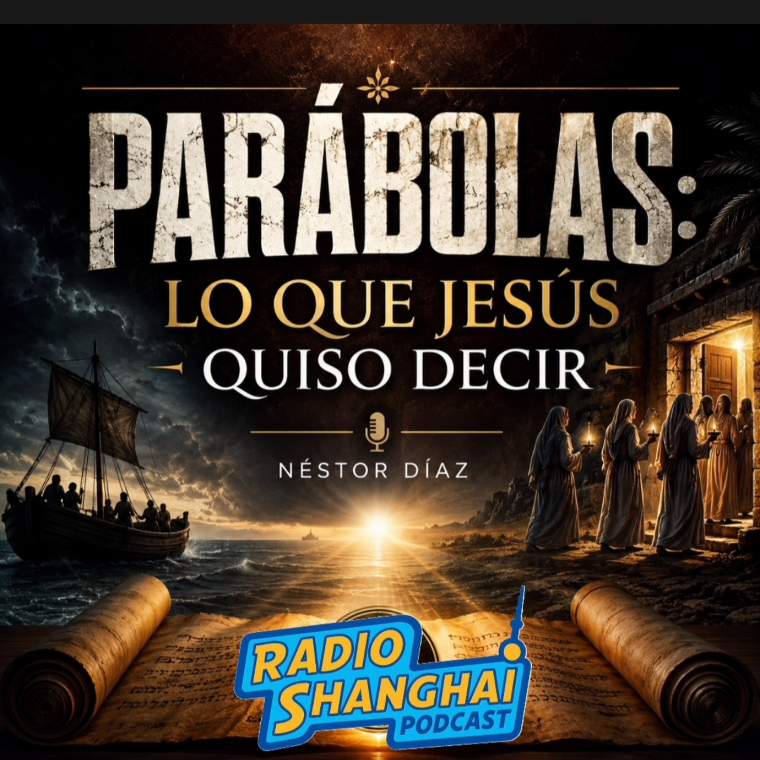Néstor Díaz PARÁBOLAS Lo que JESÚS quiso DECIR😎RADIO SHANGHAI #711 episode artwork