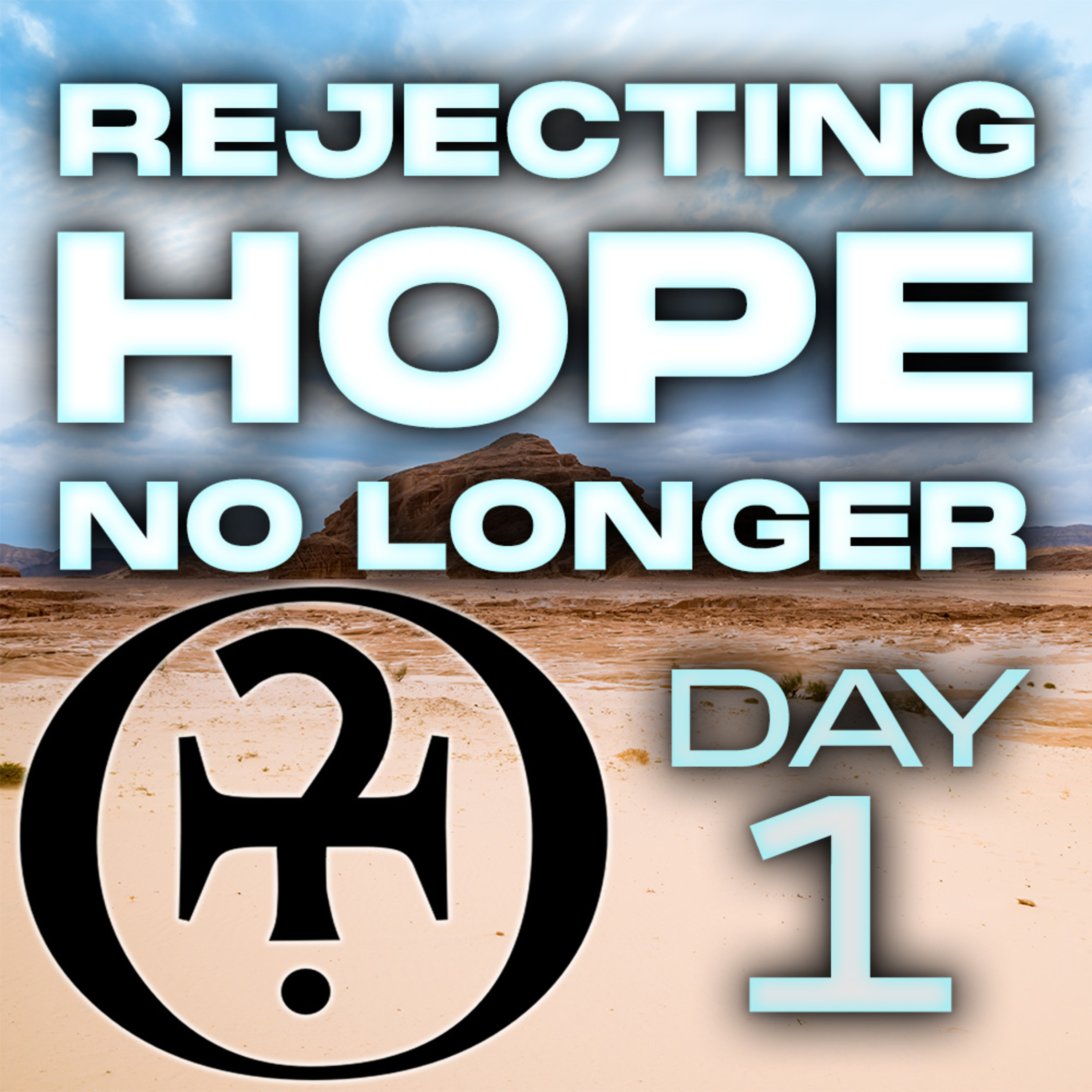 Rejecting Hope No Longer // Day 1