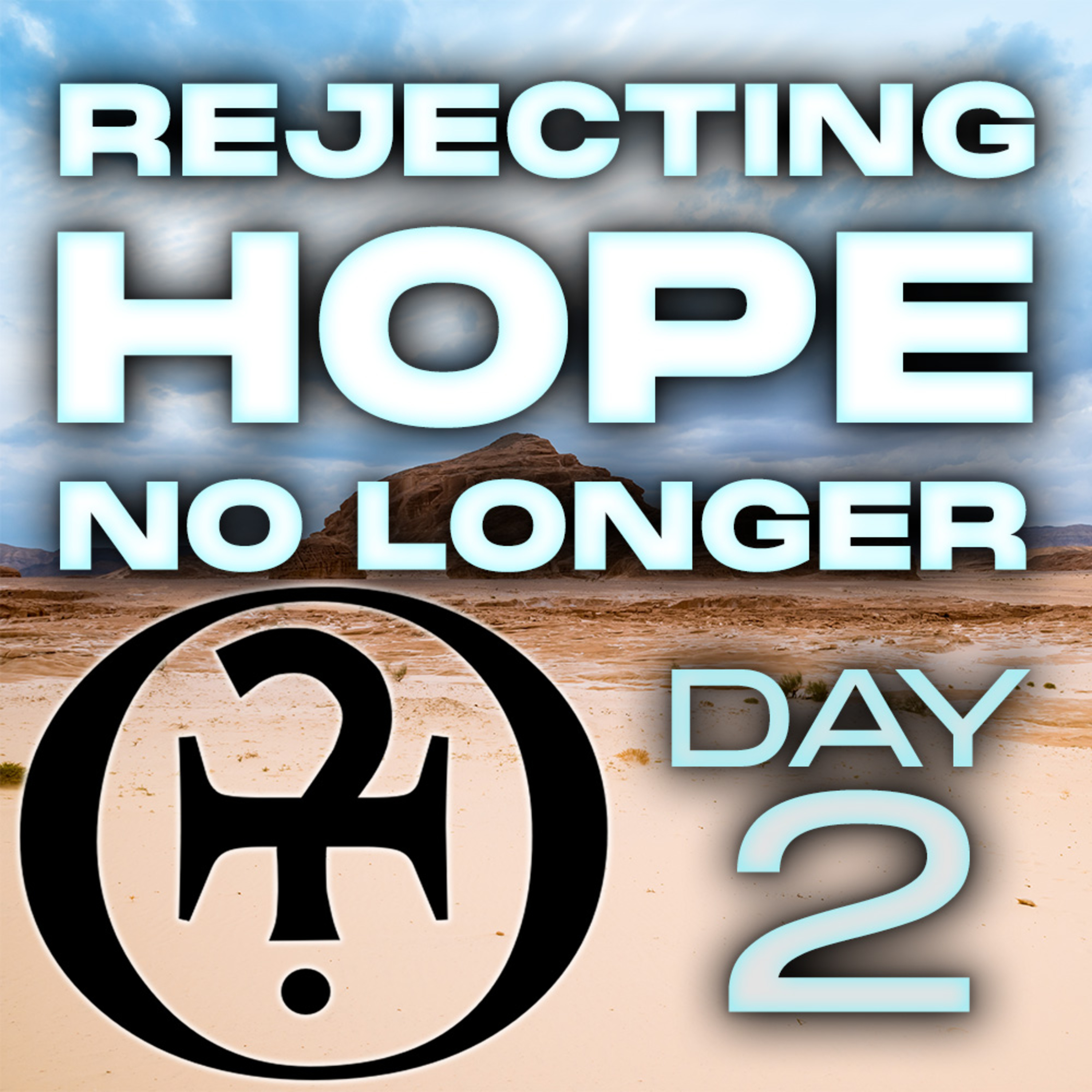 Rejecting Hope No Longer // Day 2