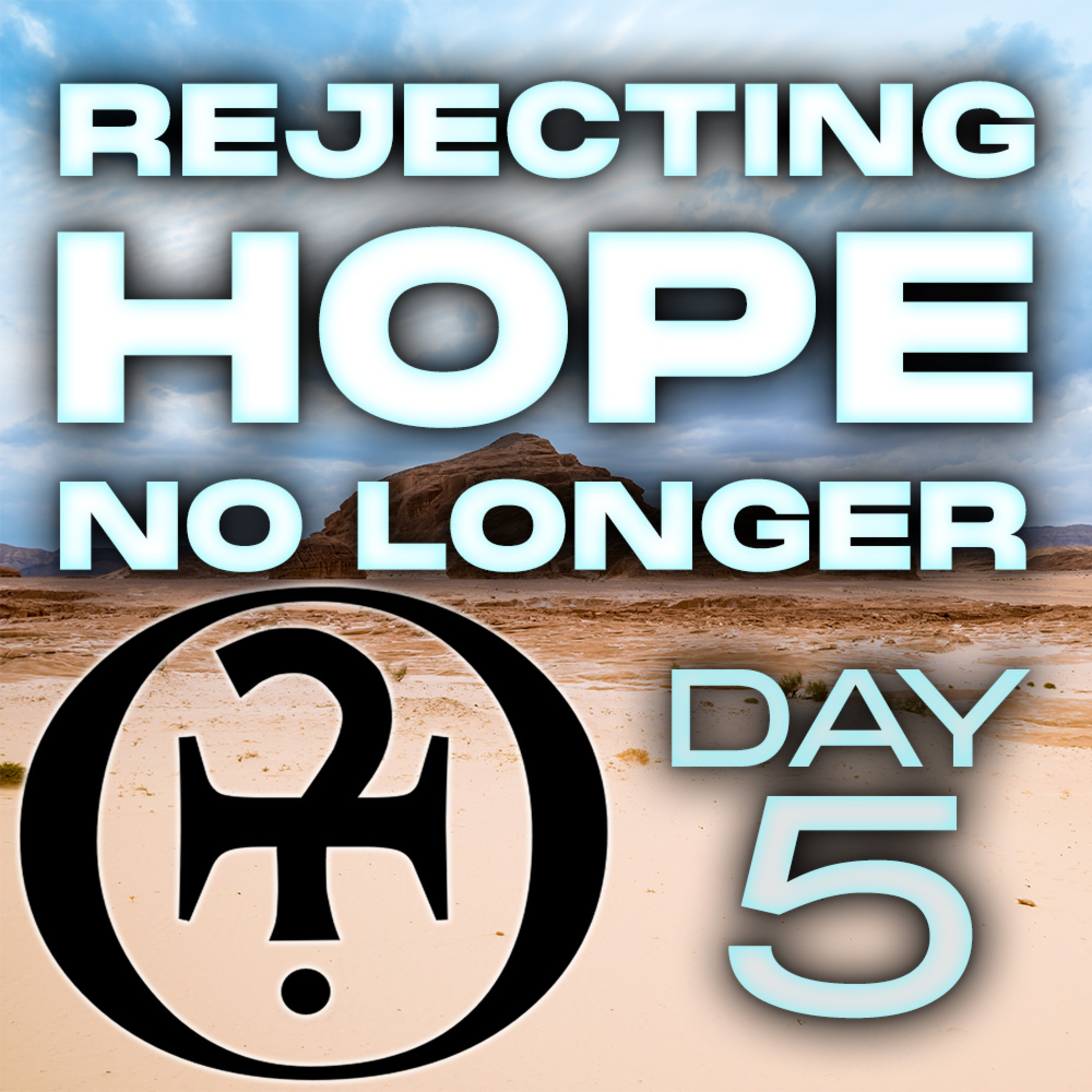 Rejecting Hope No Longer // Day 5