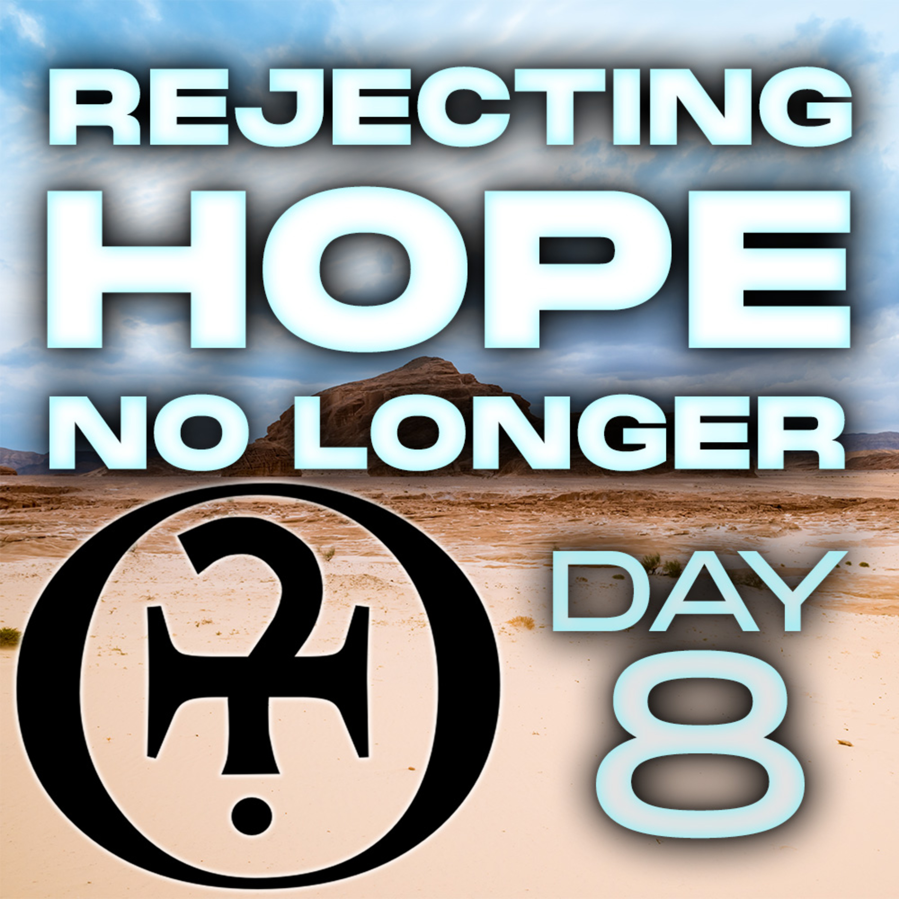 Rejecting Hope No Longer // Day 8
