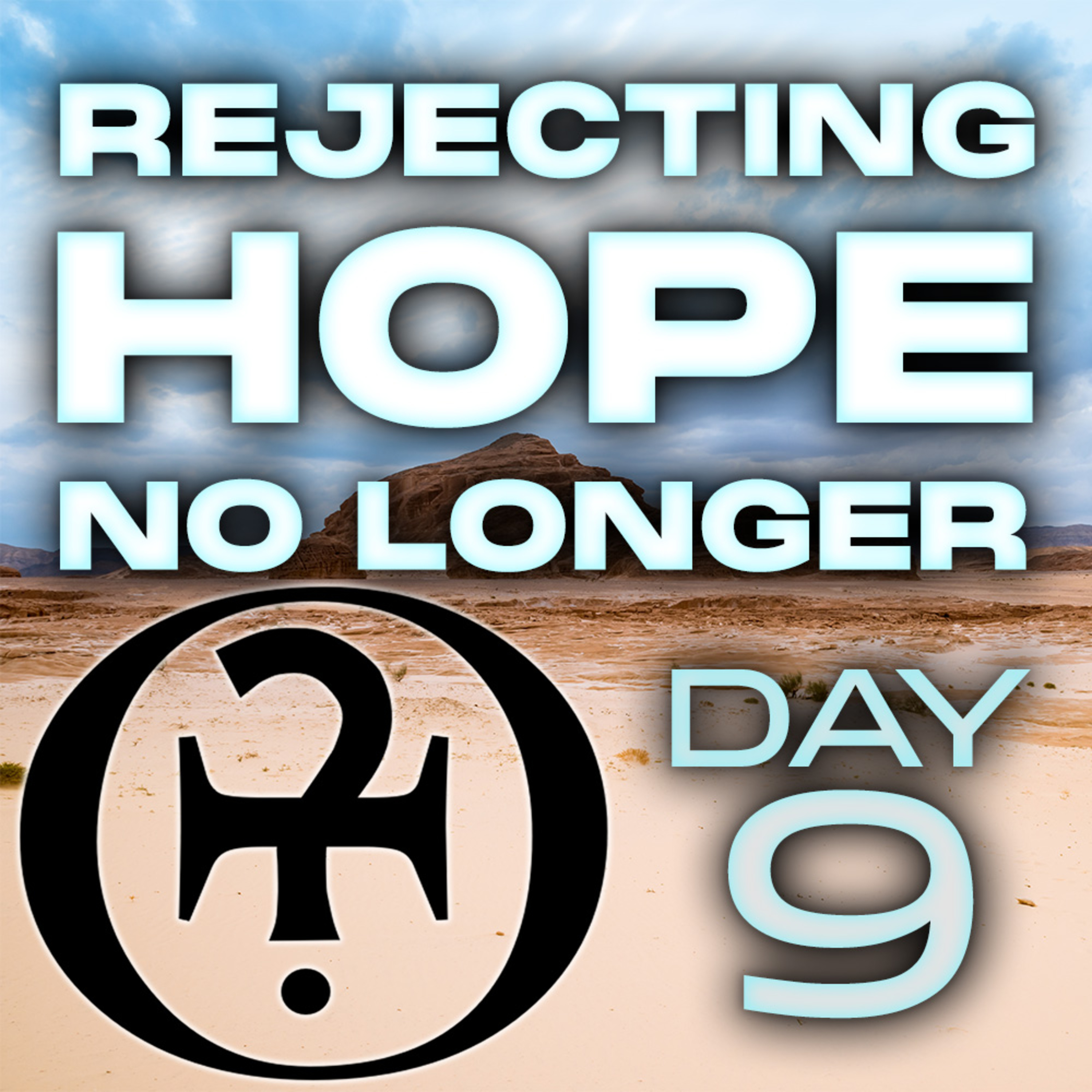 Rejecting Hope No Longer // Day 9