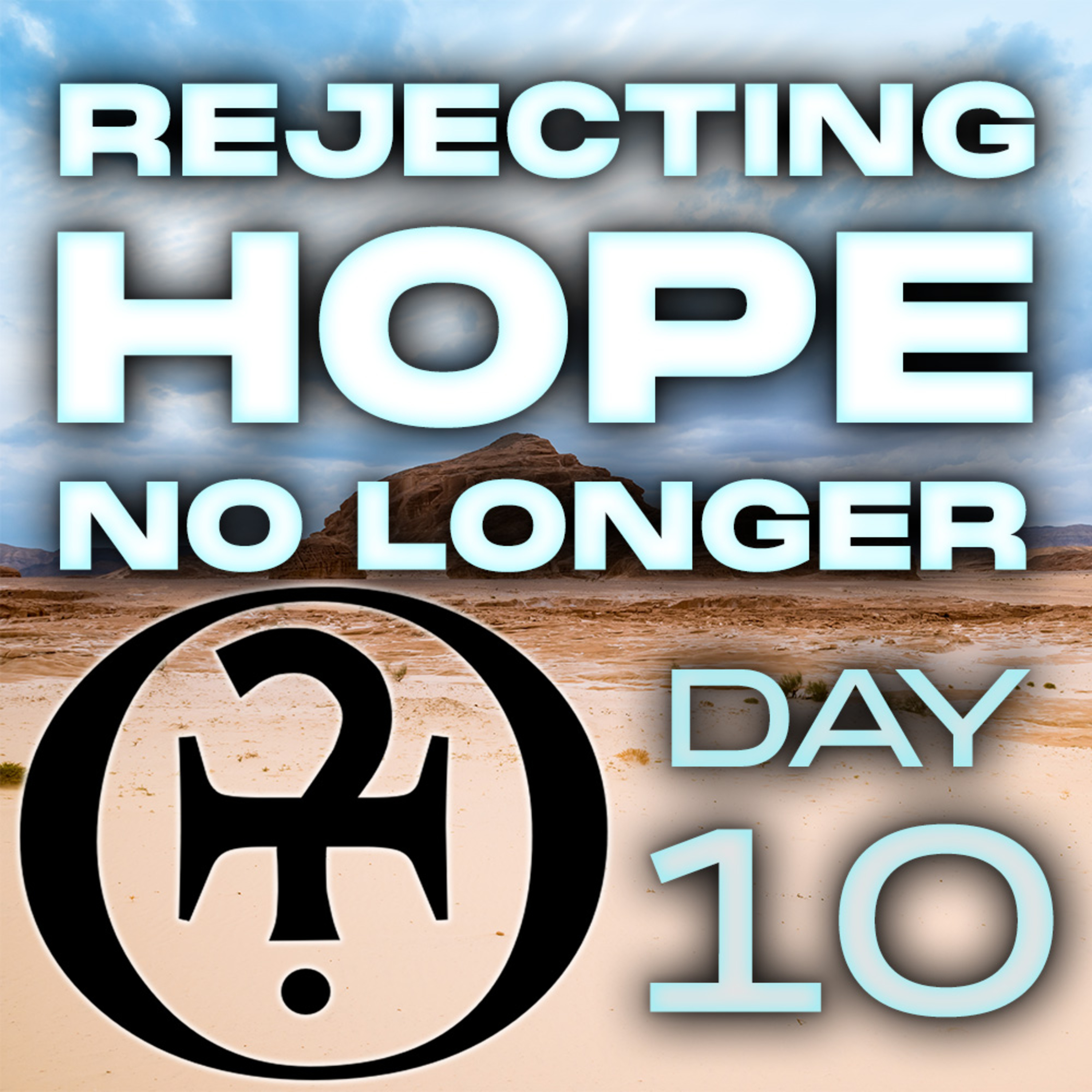 Rejecting Hope No Longer // Day 10