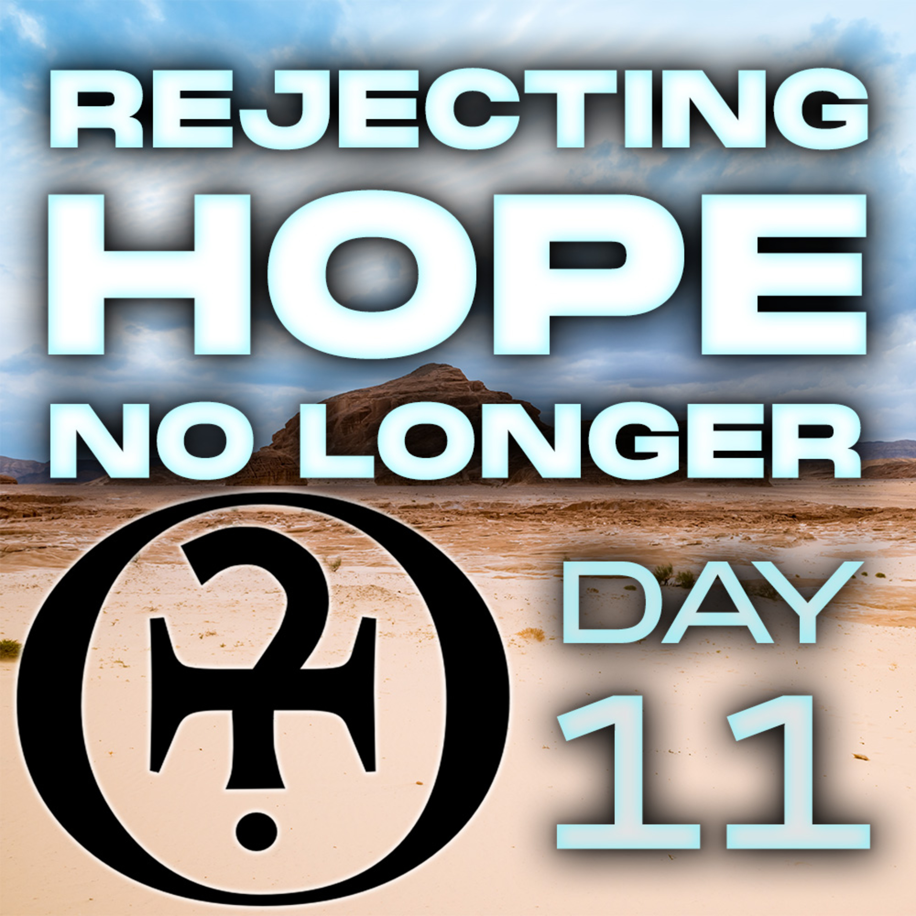 Rejecting Hope No Longer // Day 11
