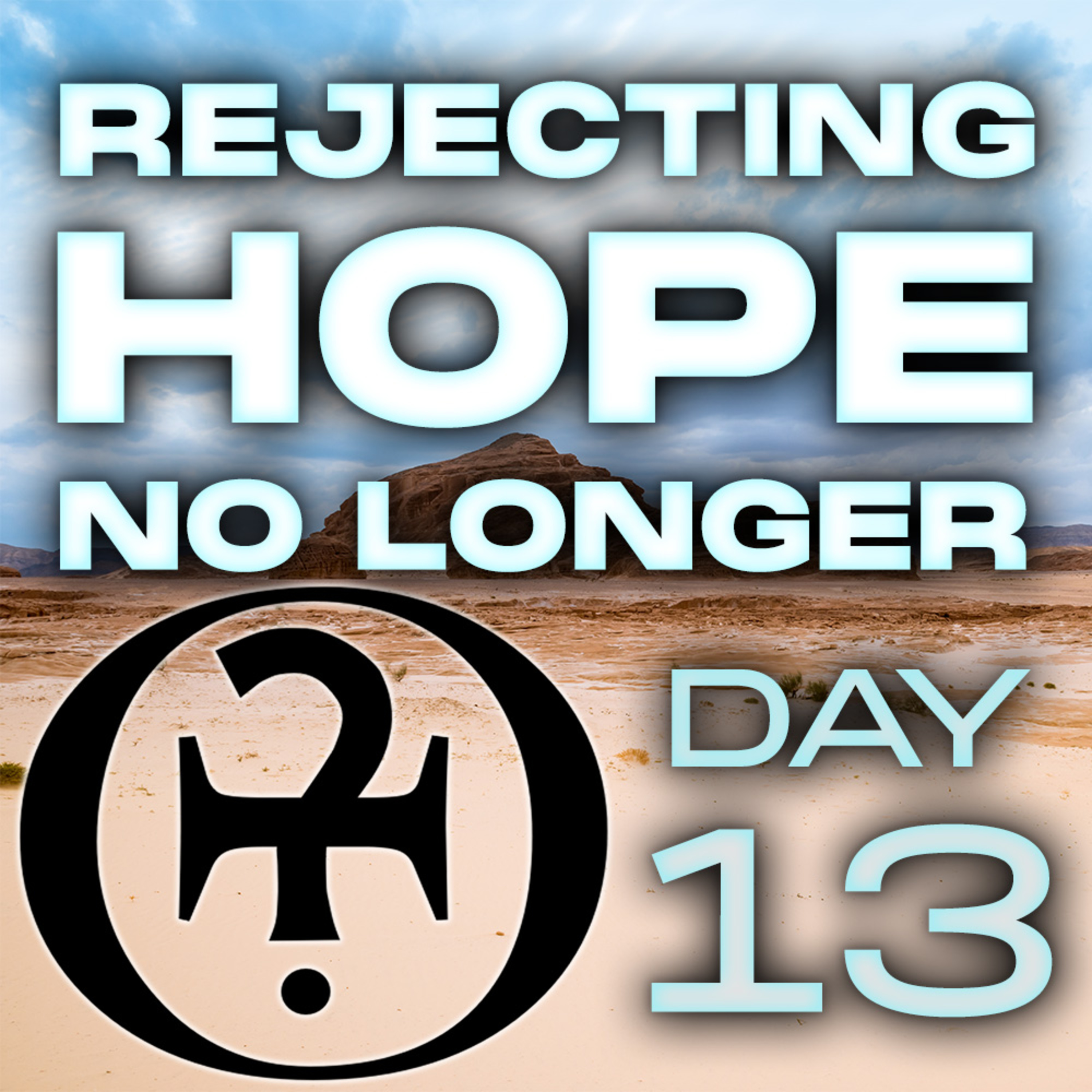 Rejecting Hope No Longer // Day 13