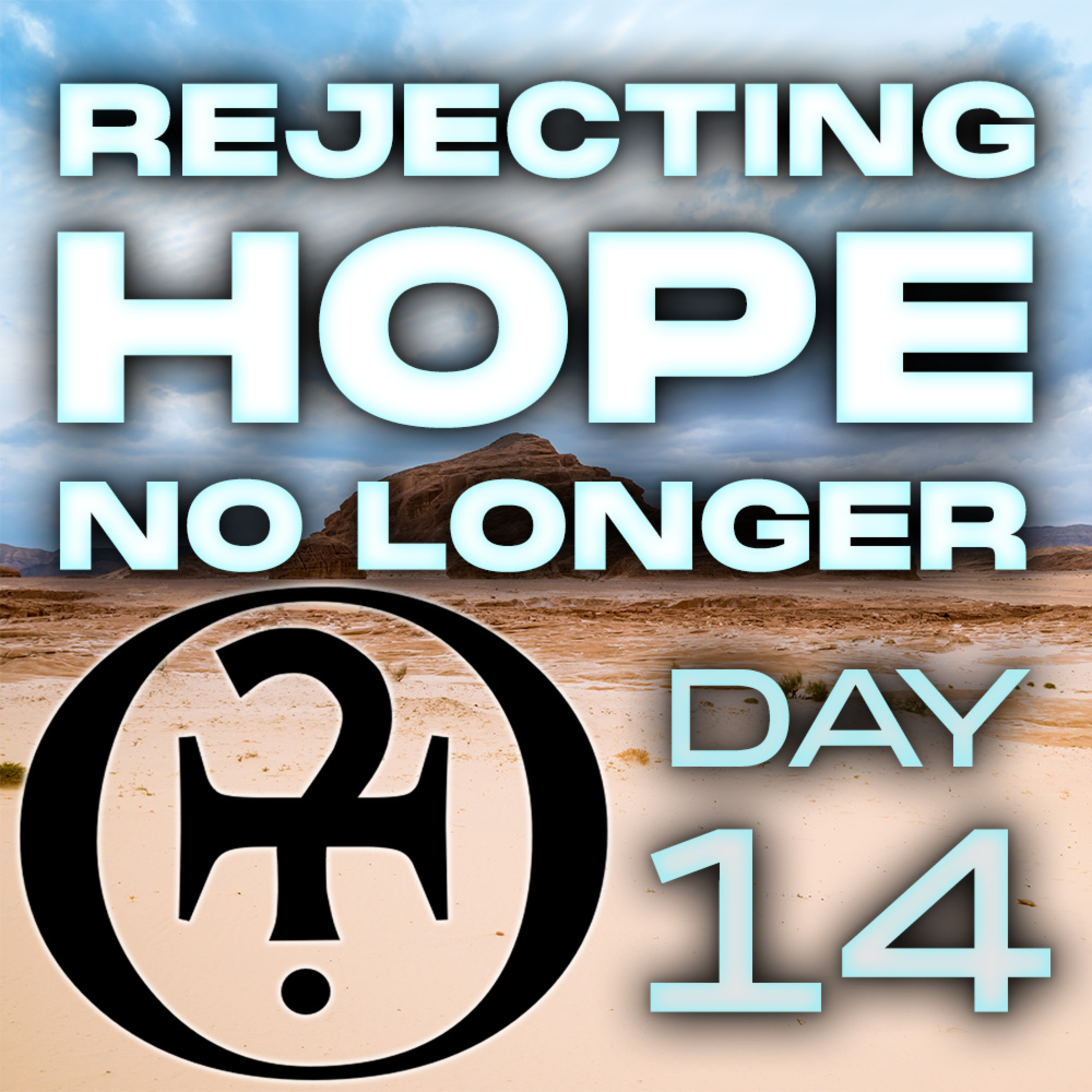 Rejecting Hope No Longer // Day 14
