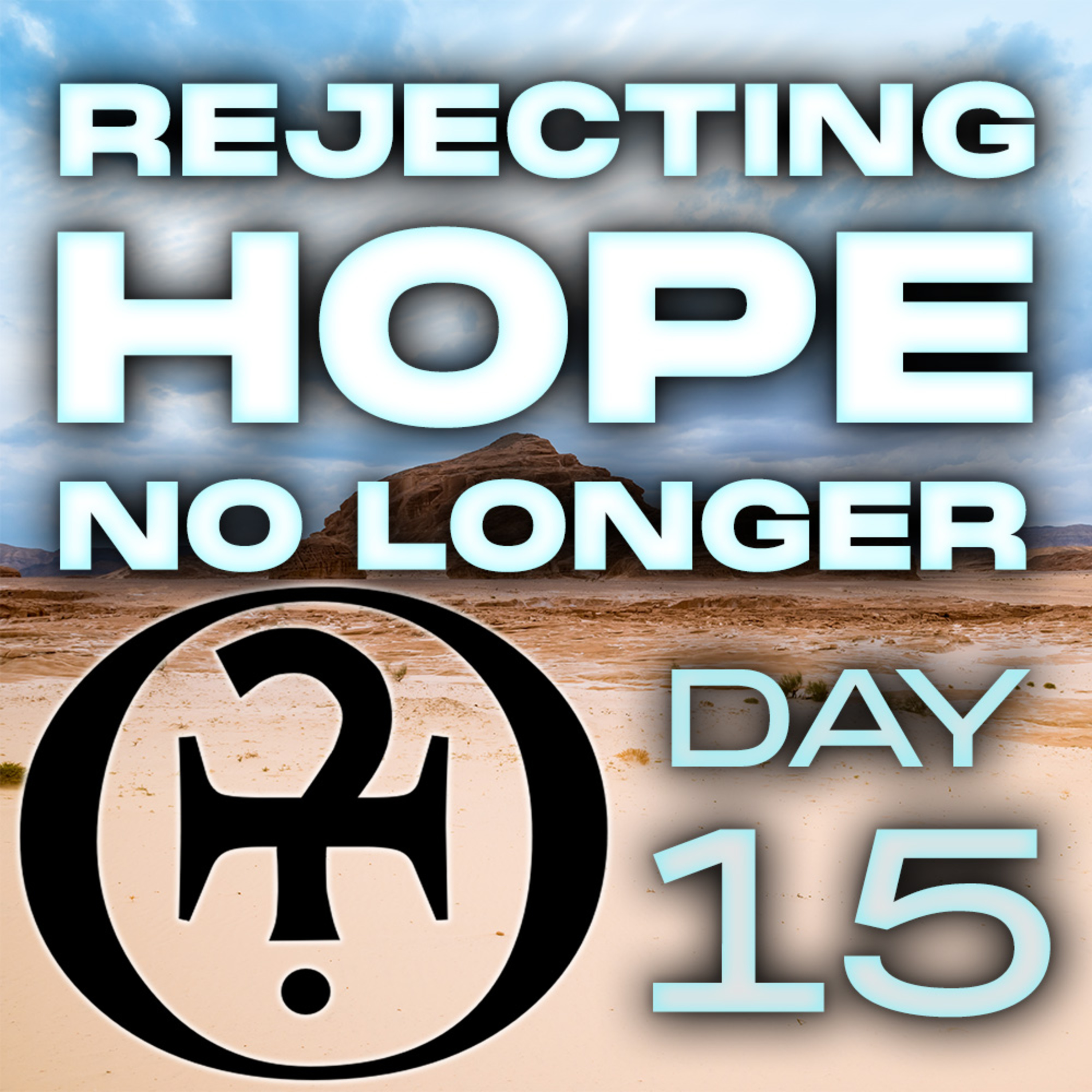 Rejecting Hope No Longer // Day 15