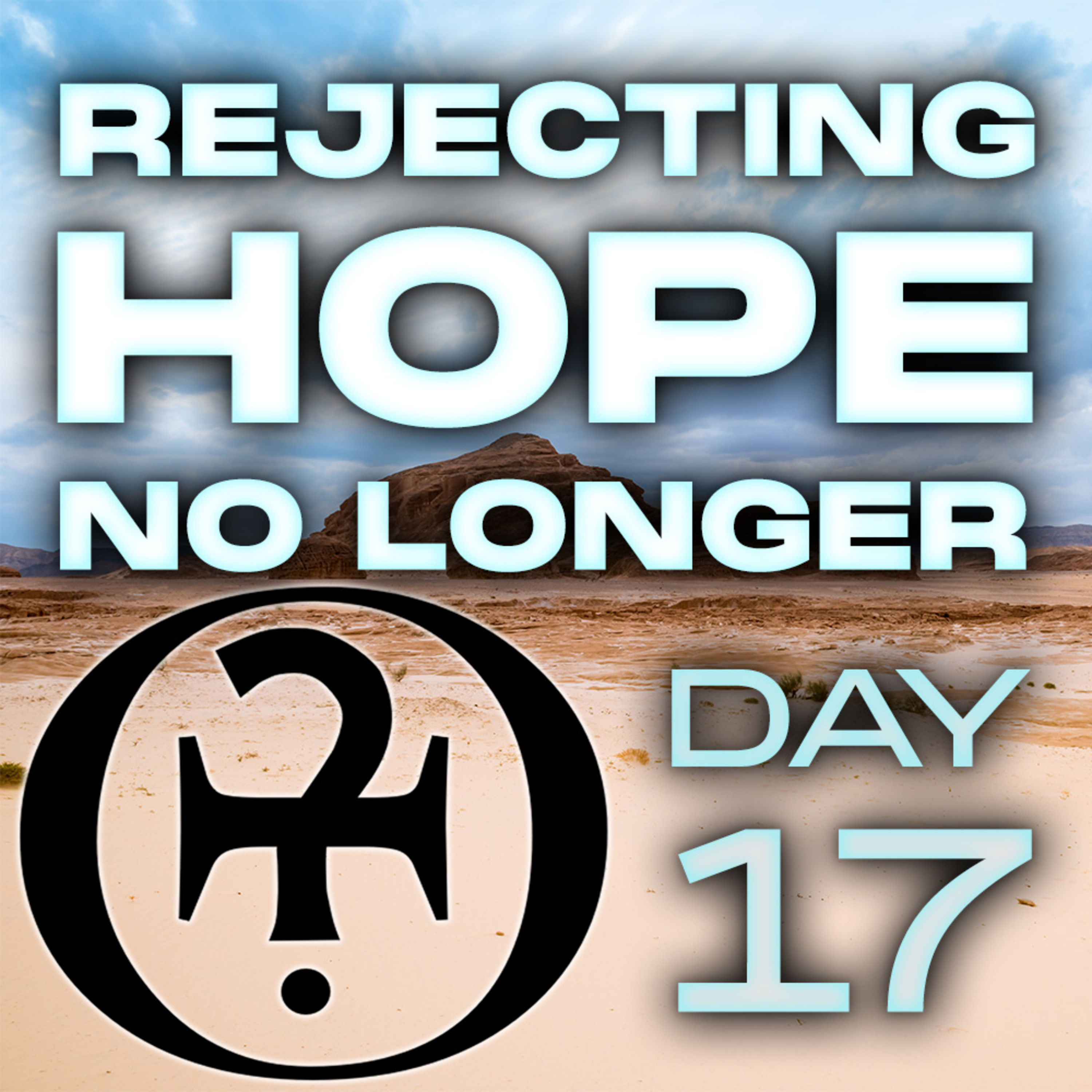 Rejecting Hope No Longer // Day 17
