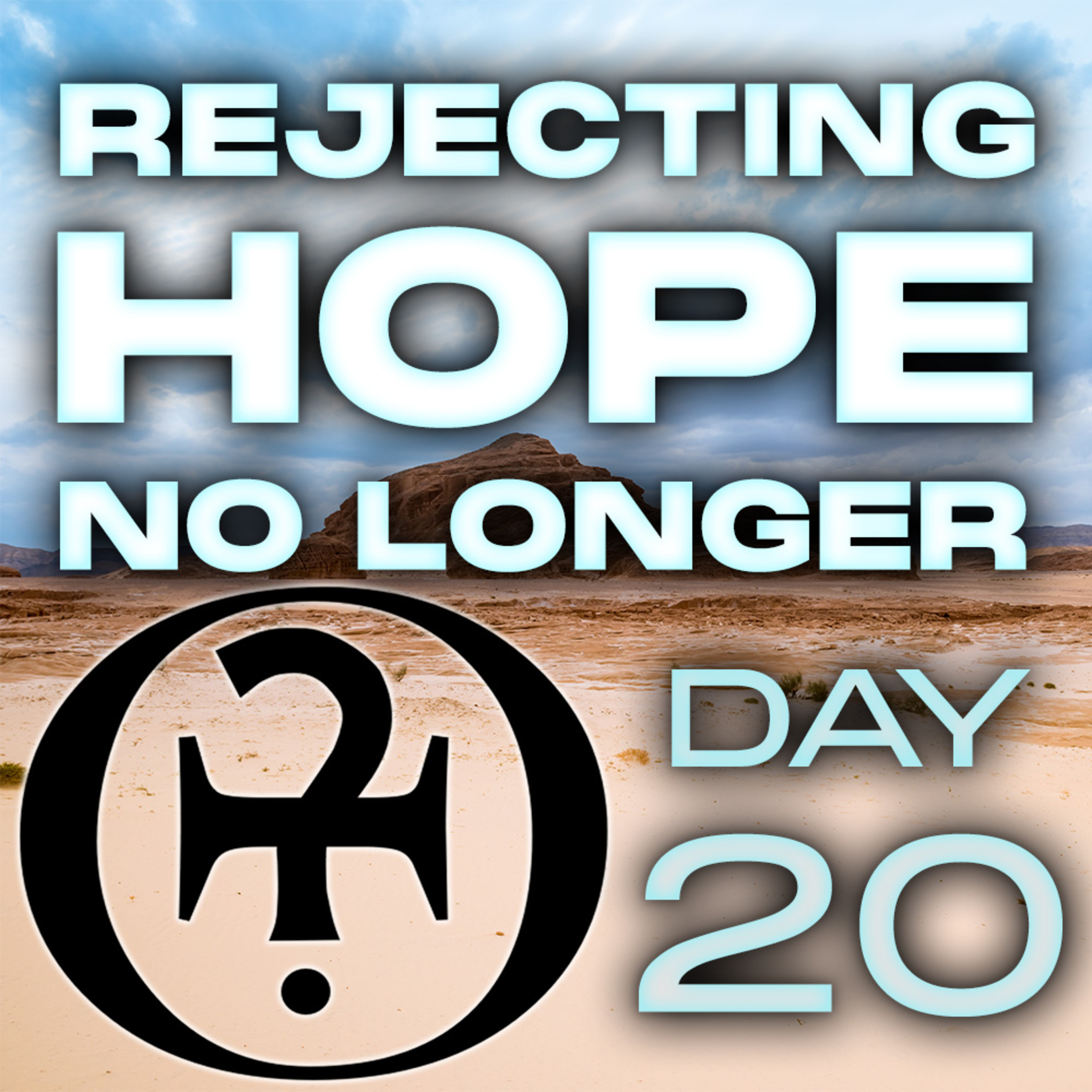 Rejecting Hope No Longer // Day 20