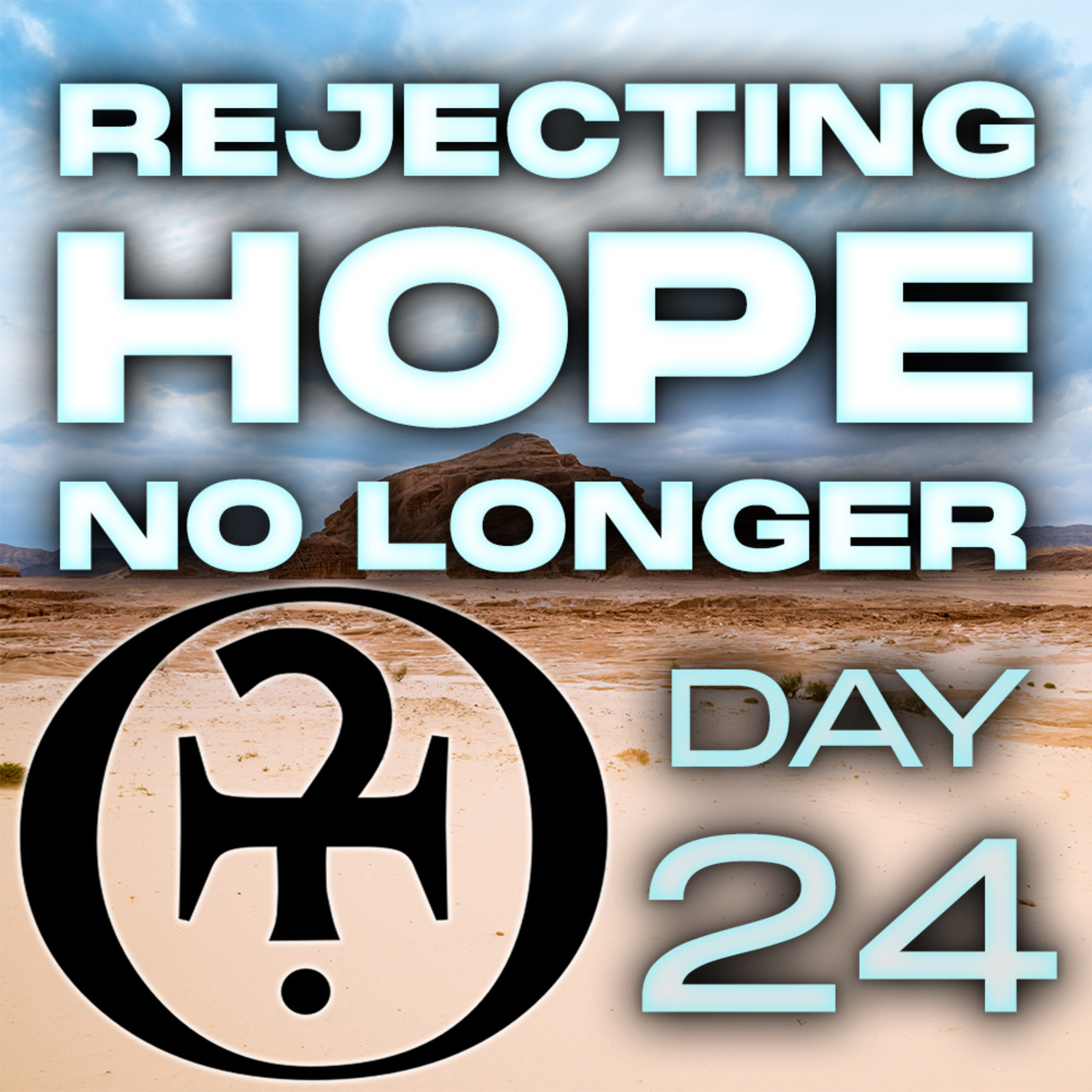 Rejecting Hope No Longer // Day 24