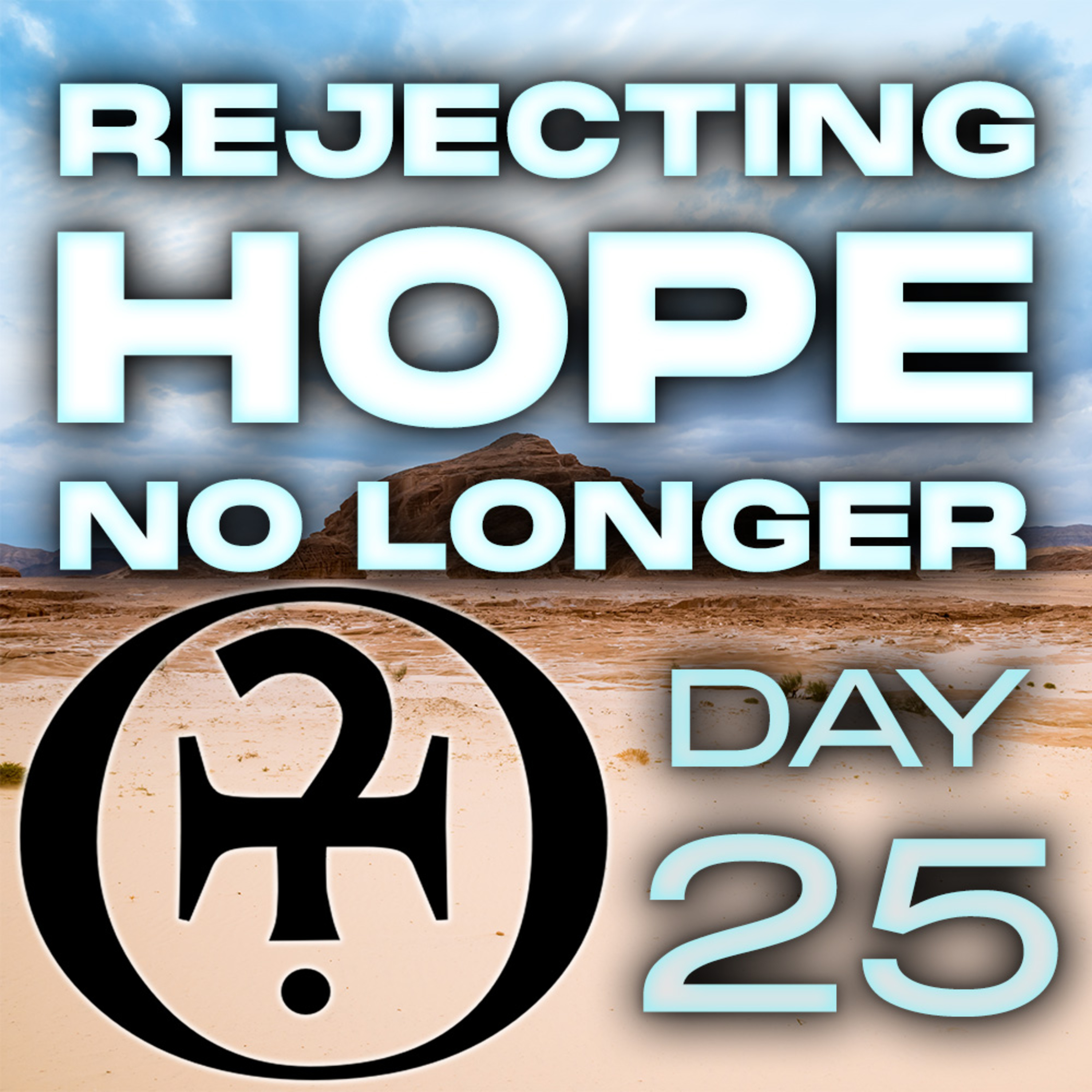 Rejecting Hope No Longer // Day 25