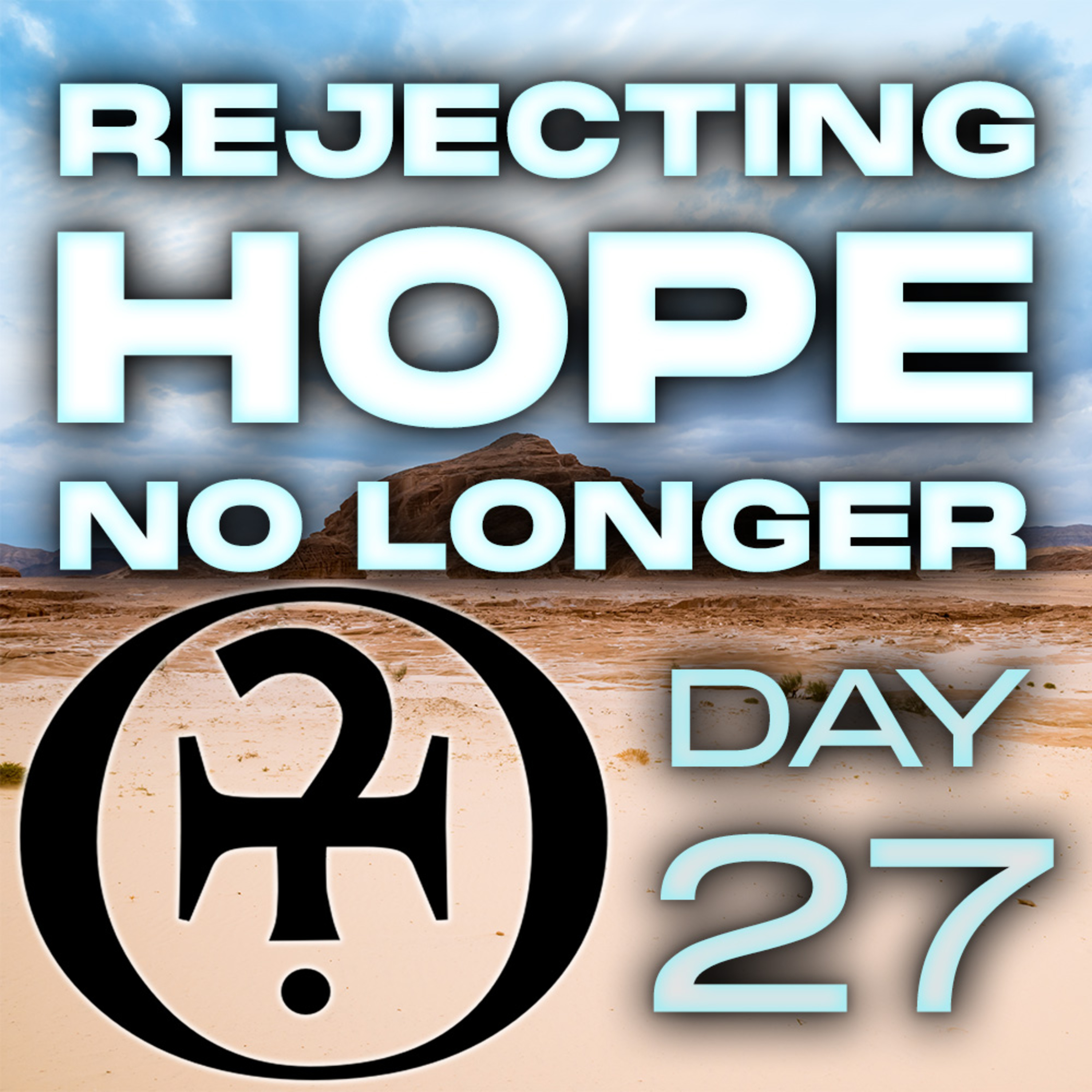 Rejecting Hope No Longer // Day 27
