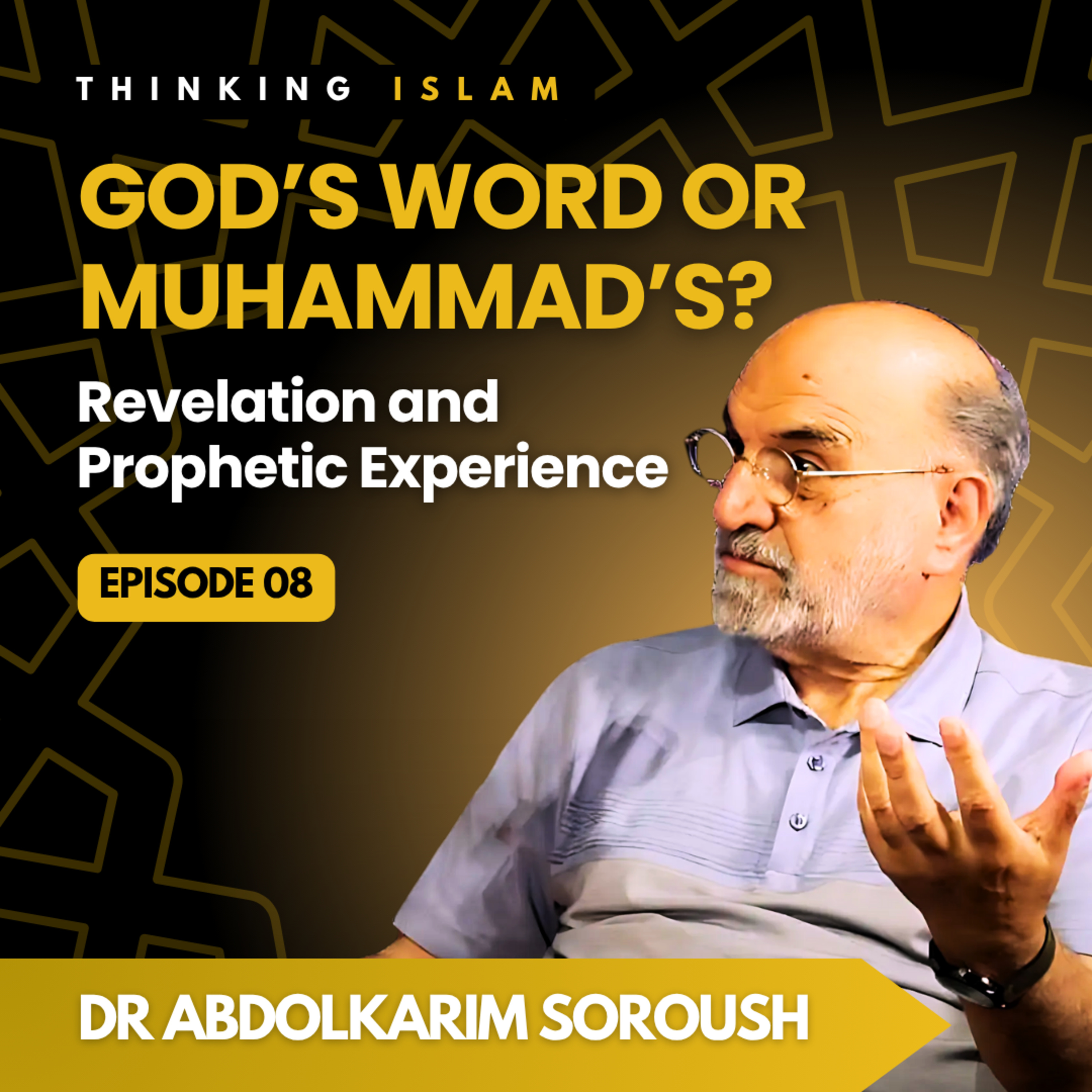God’s Word or Muhammad’s? Revelation & Prophetic Experience with Dr. Soroush | Thinking Islam Ep. 8
