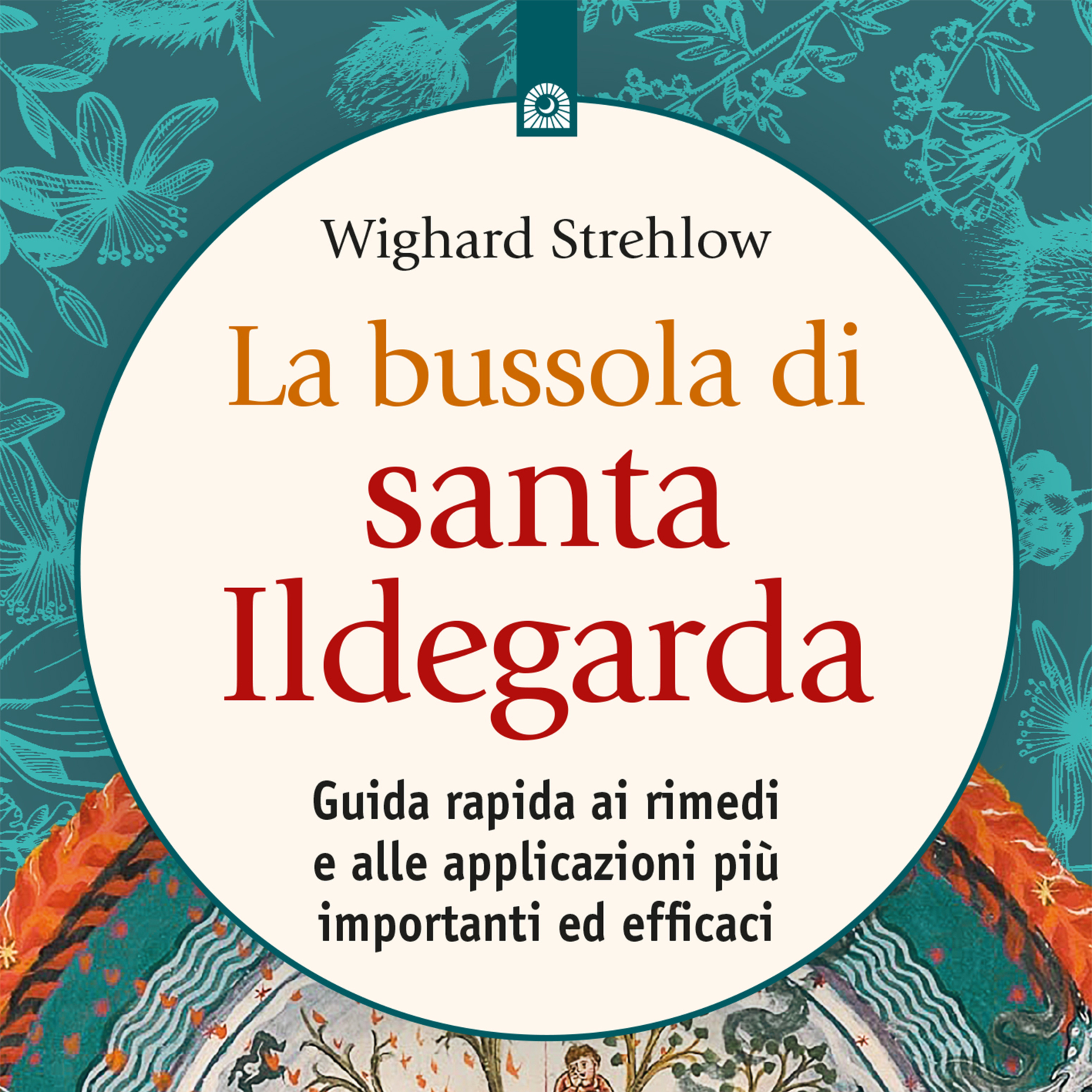 Santa Ildegarda - I segreti delle sua medicine - Antonietta Gatti