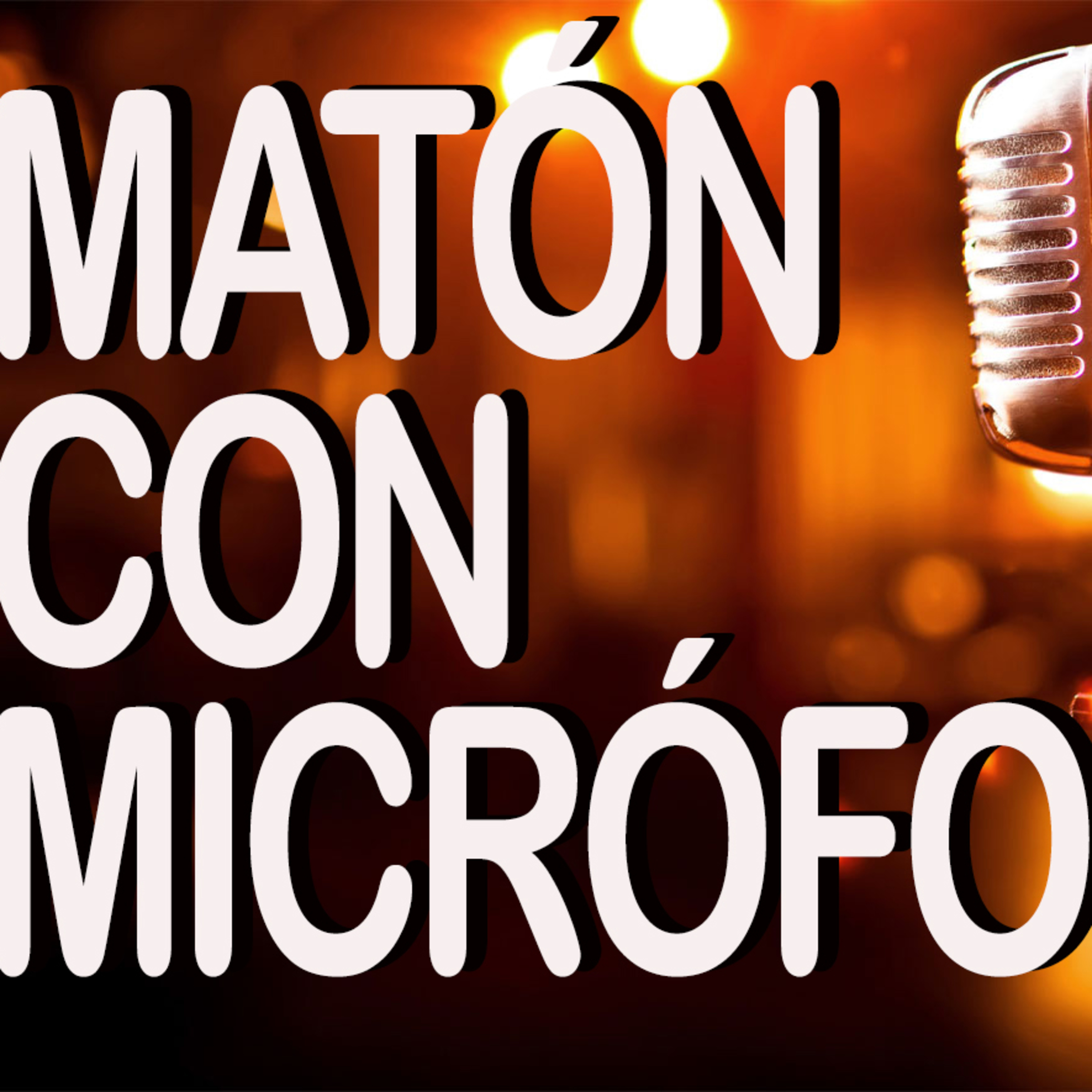 MATÓN CON MICRÓFONO episode artwork