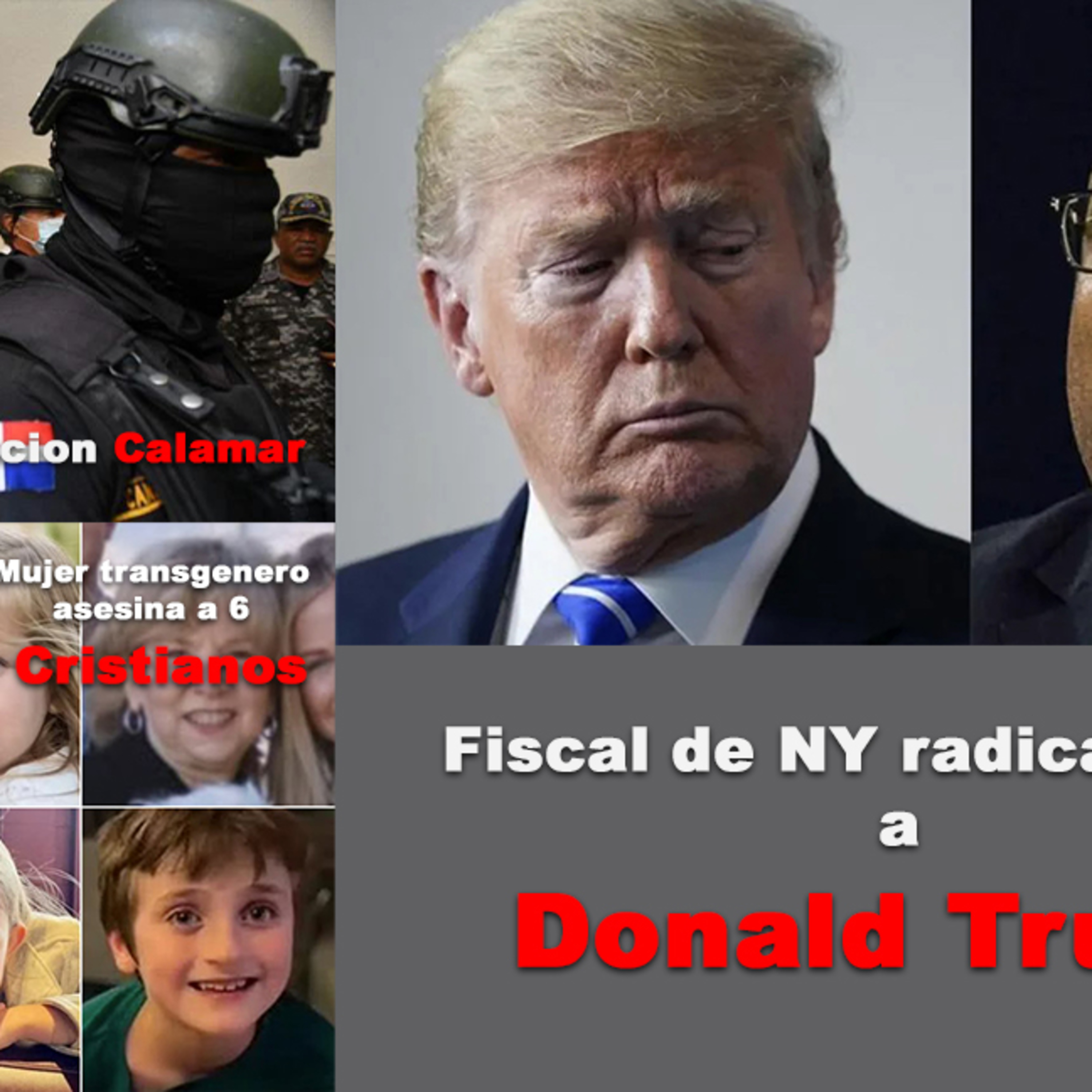 Fiscal de NY radica cargos al Expresidente Trump. Mujer transgenero asesina 6 cristianos en una escuela, y nuevo escándalo de corrupción en Republica Dominicana episode artwork