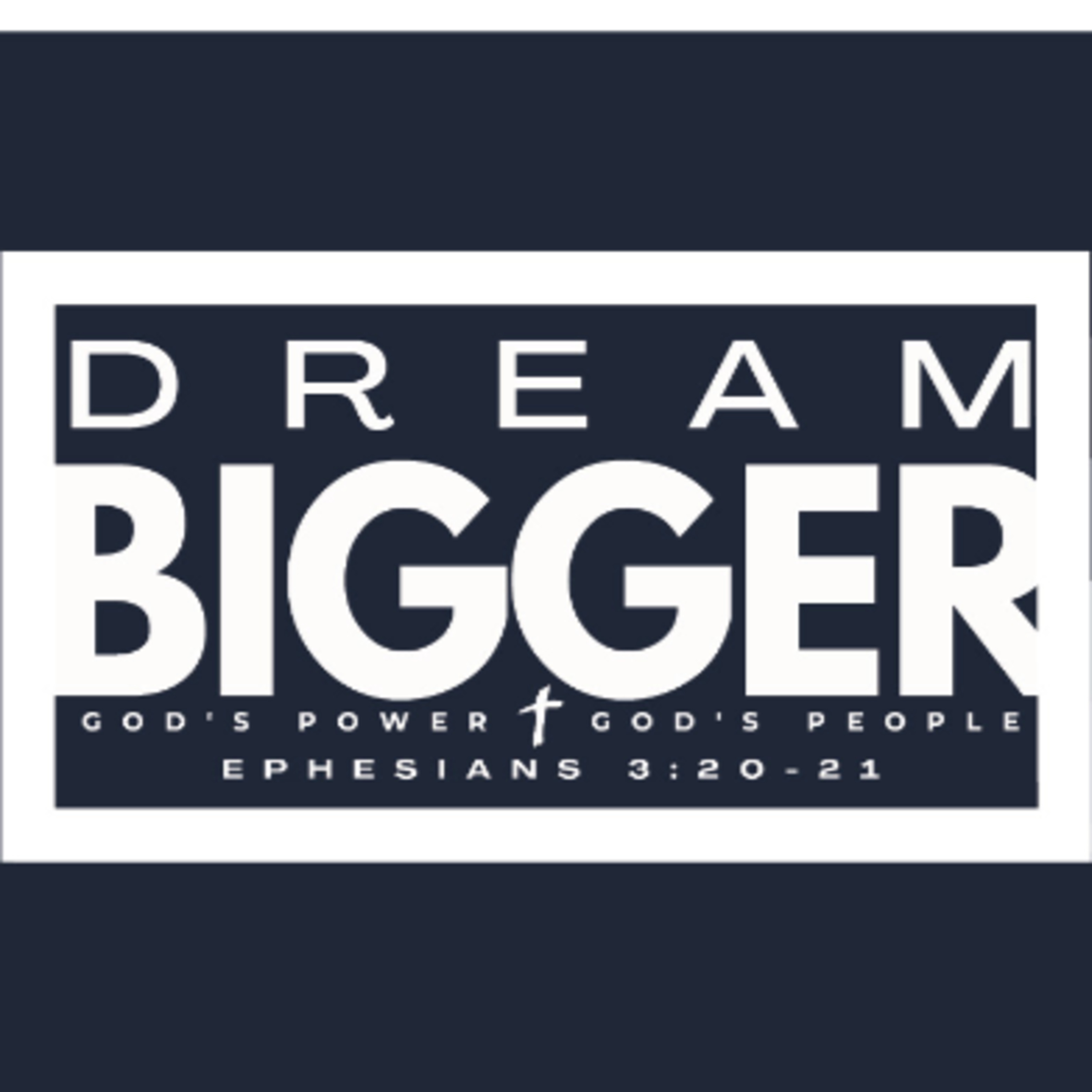 Dream Bigger - The Book of Ephesians episode artwork