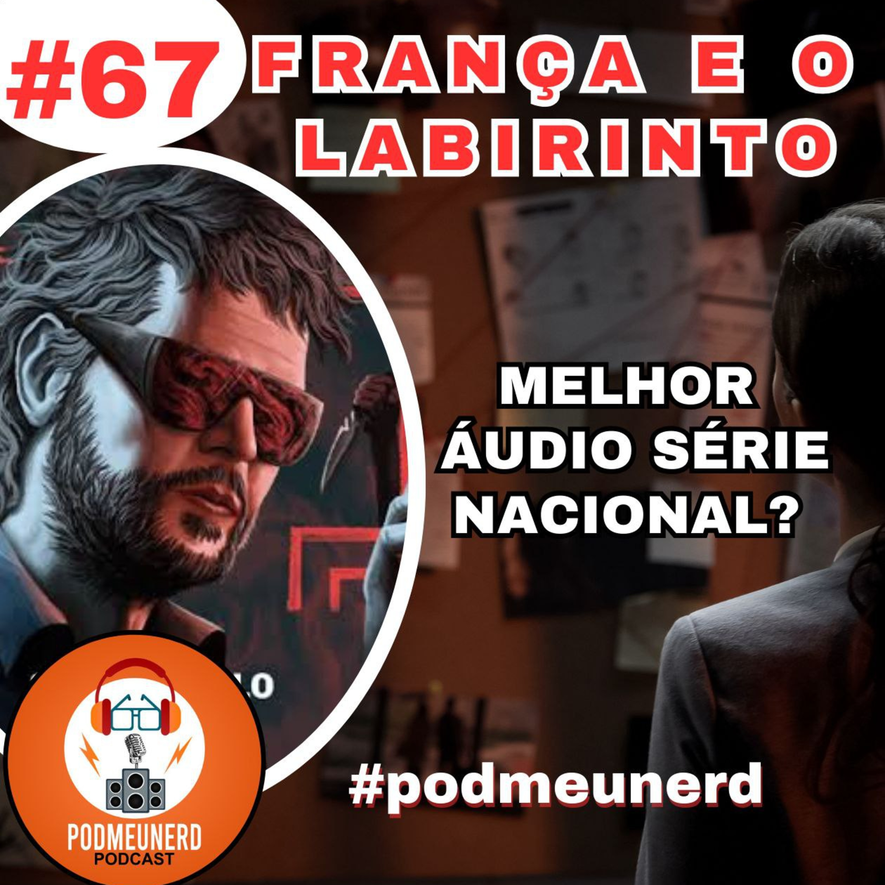 #67 - França e o Labirinto - MELHOR Áudio Série Nacional? - #podmeunerd