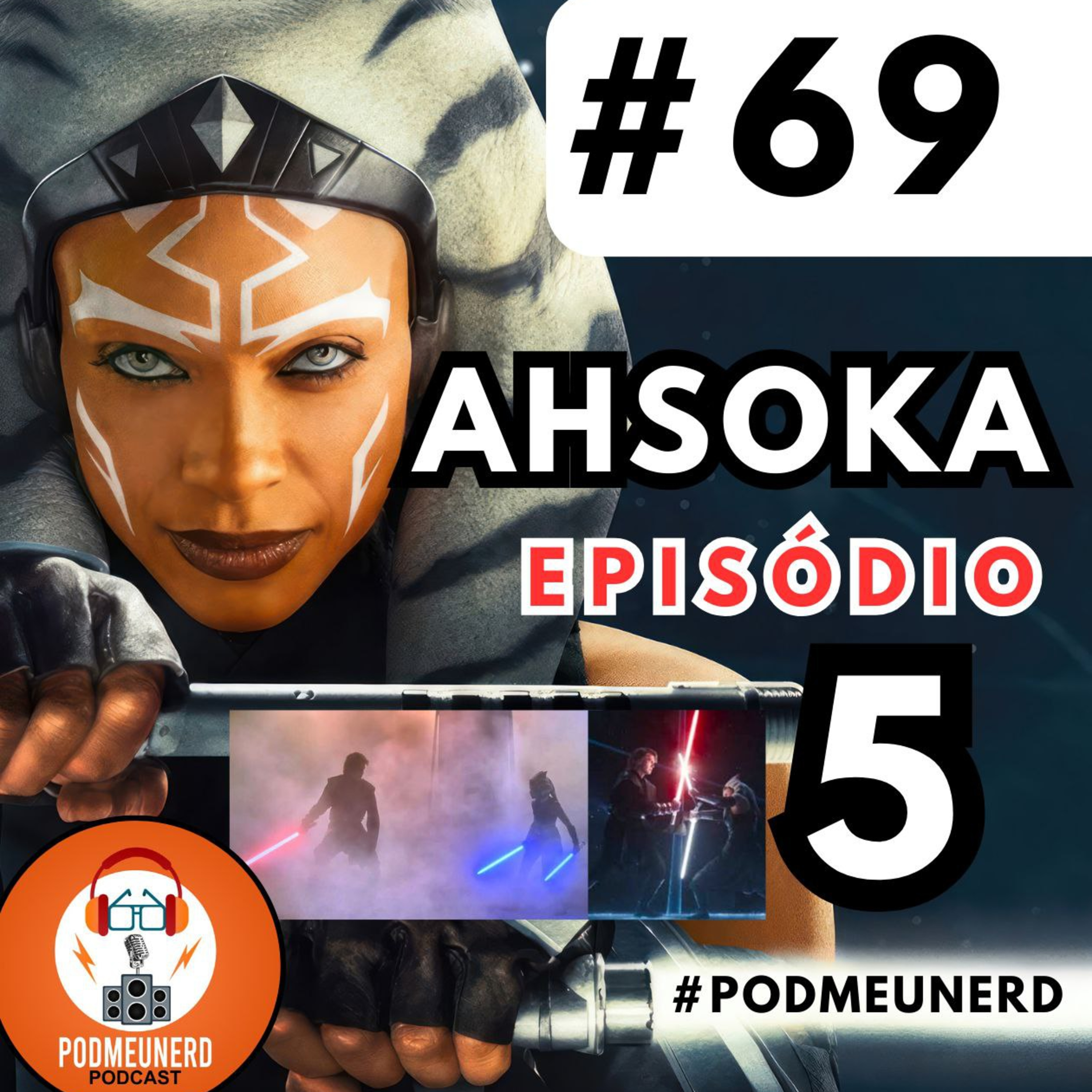 #69 - Ahsoka - Episódio 5 - Part. Jornada Animada - #podmeunerd  episode artwork