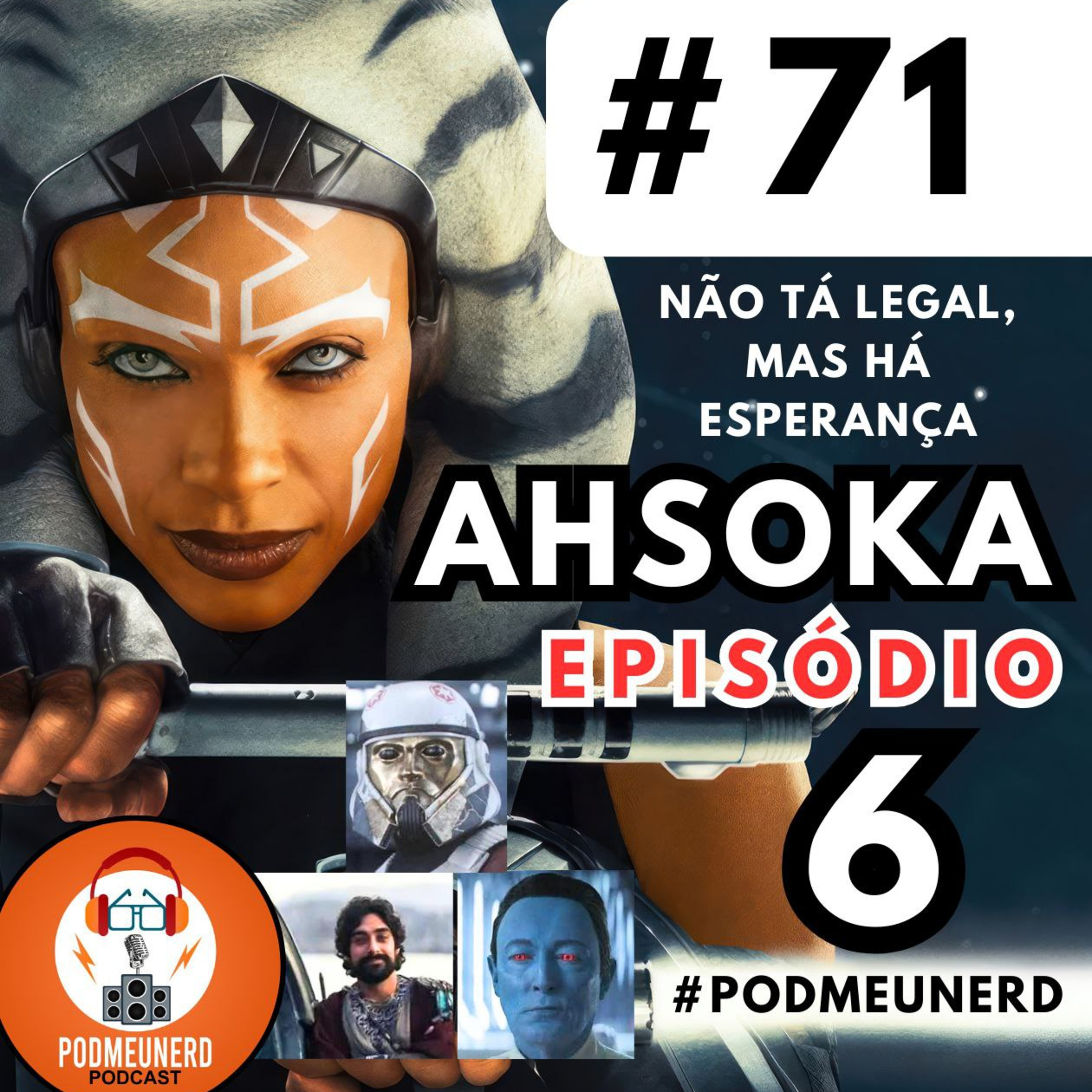 #71 - Ahsoka - Episódio 6 - Não tá legal, mas há esperança - part. Dropcastt