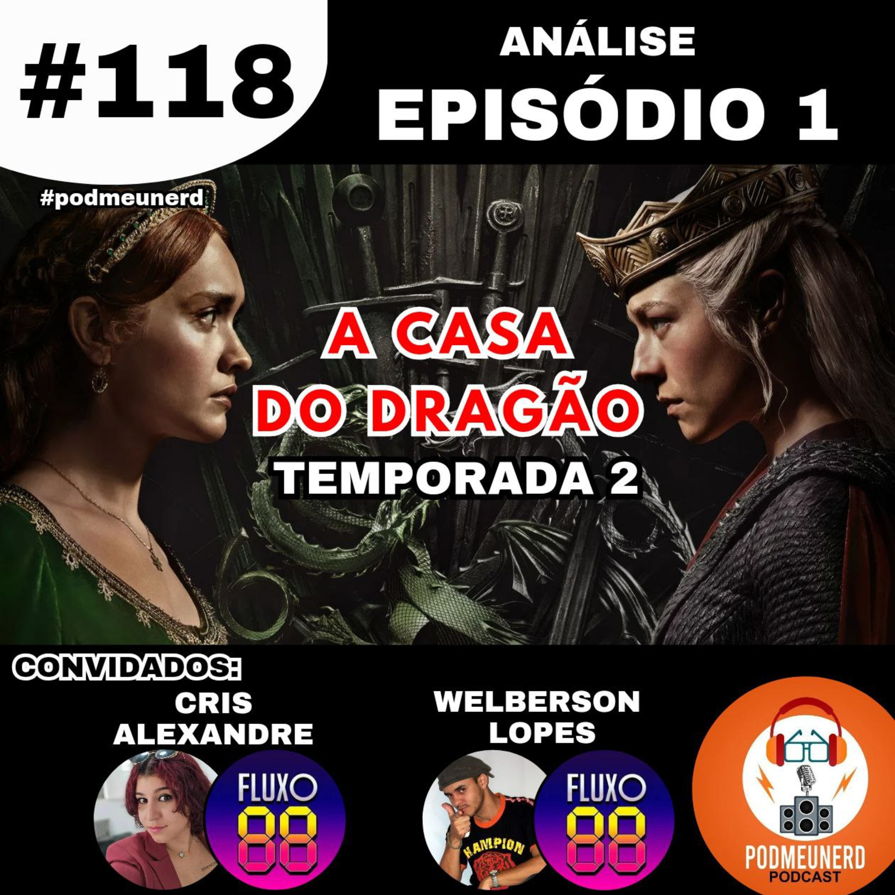 #118 - A Casa do Dragão - Temporada 2 - EPISÓDIO 1 - ANÁLISE - Part. Fluxo 88 - #podmeunerd