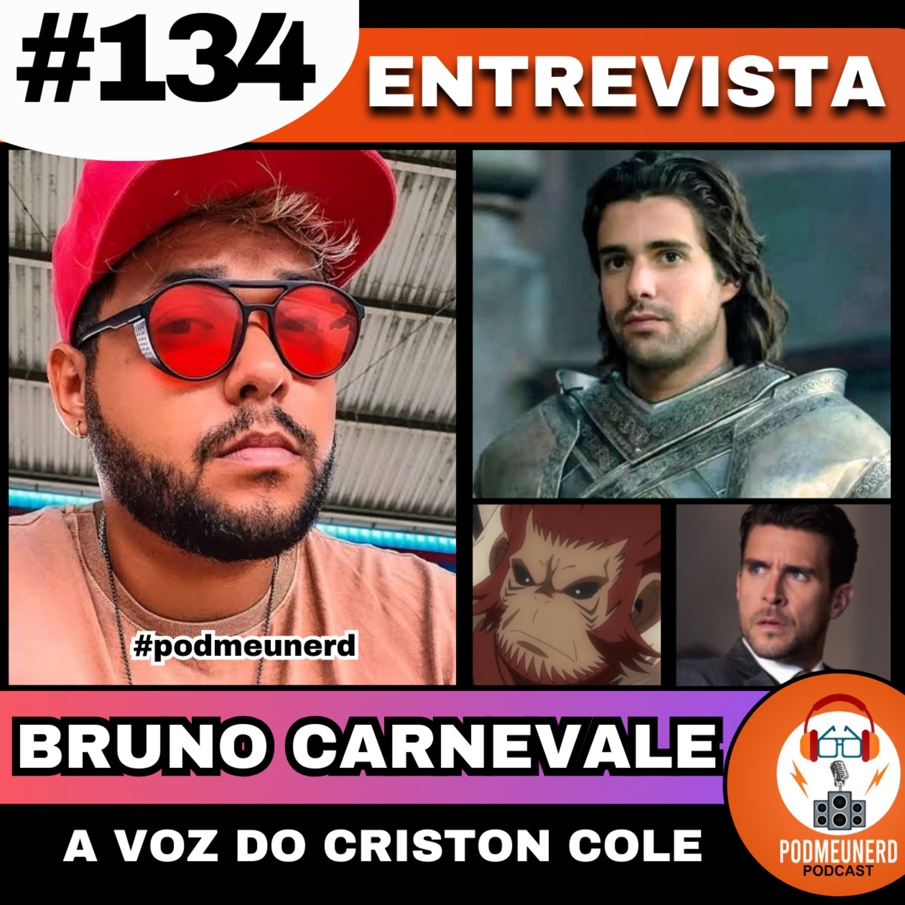 #134 - Entrevista com o Dublador BRUNO CARNEVALE - A Voz do CRISTON COLE - #podmeunerd