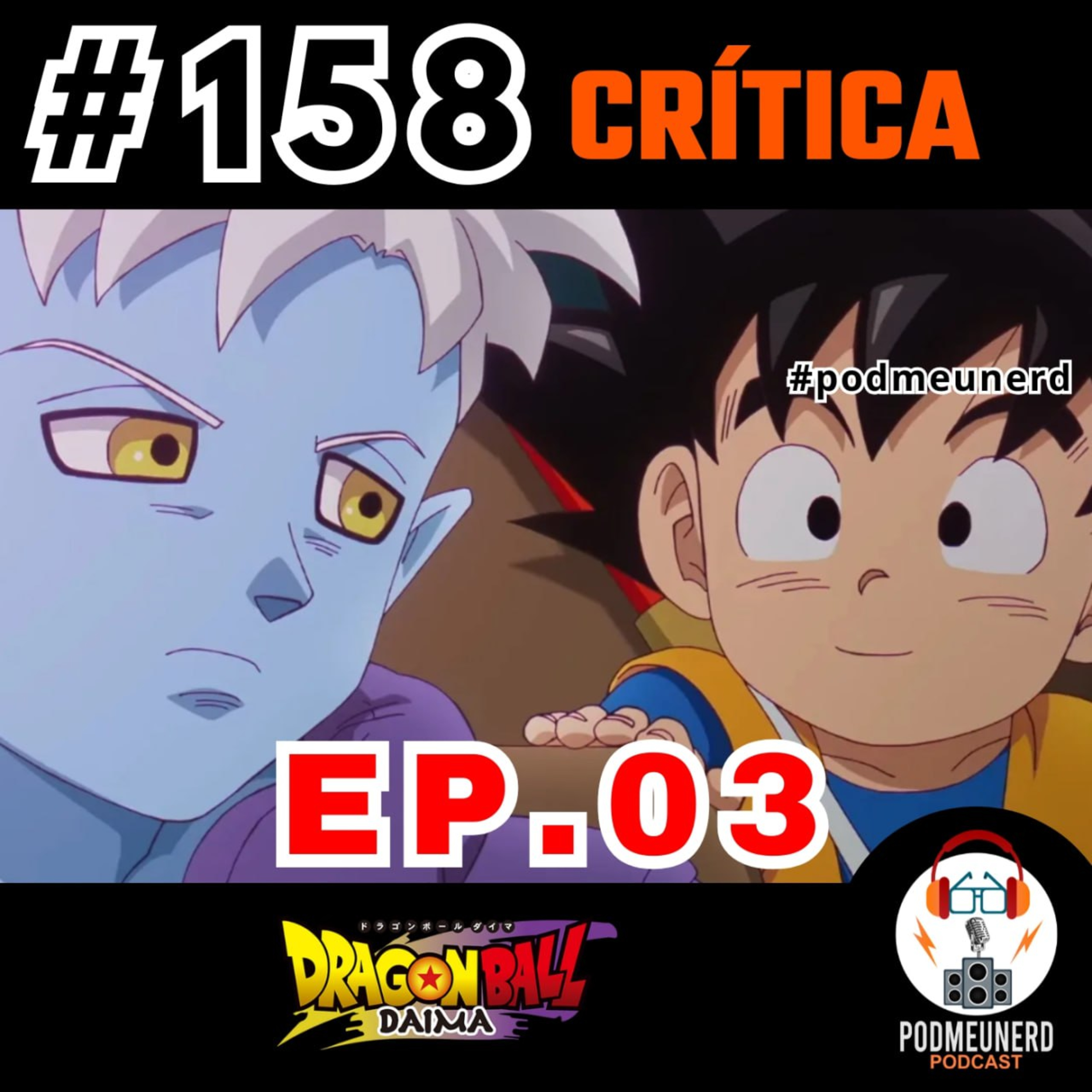 #158 - DRAGON BALL DAIMA - EP. 03 - O Reino Daima - CRÍTICA