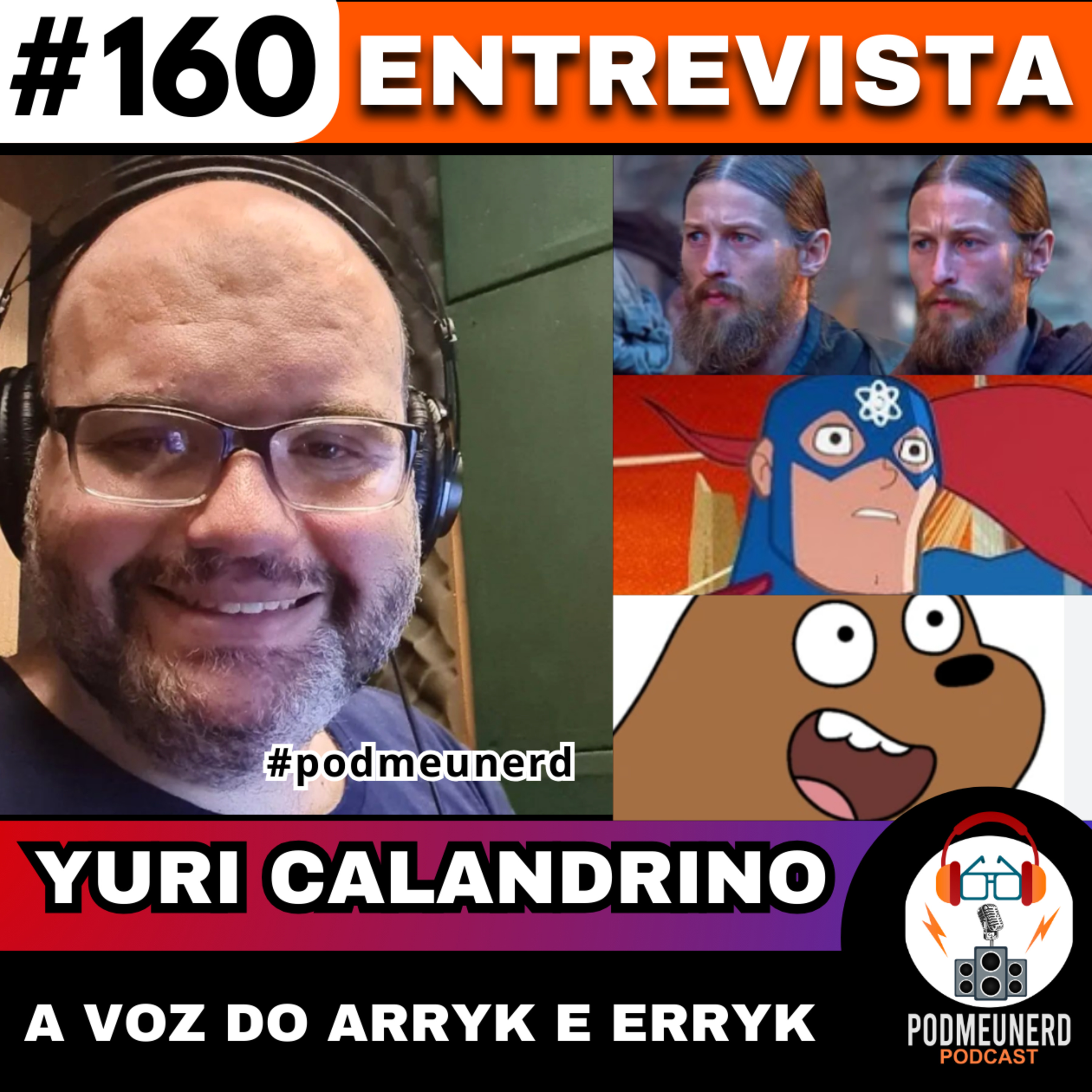 #160 - Entrevista com o Dublador YURI CALANDRINO - A voz do ERRYK e ARRYK - #podmeunerd episode artwork