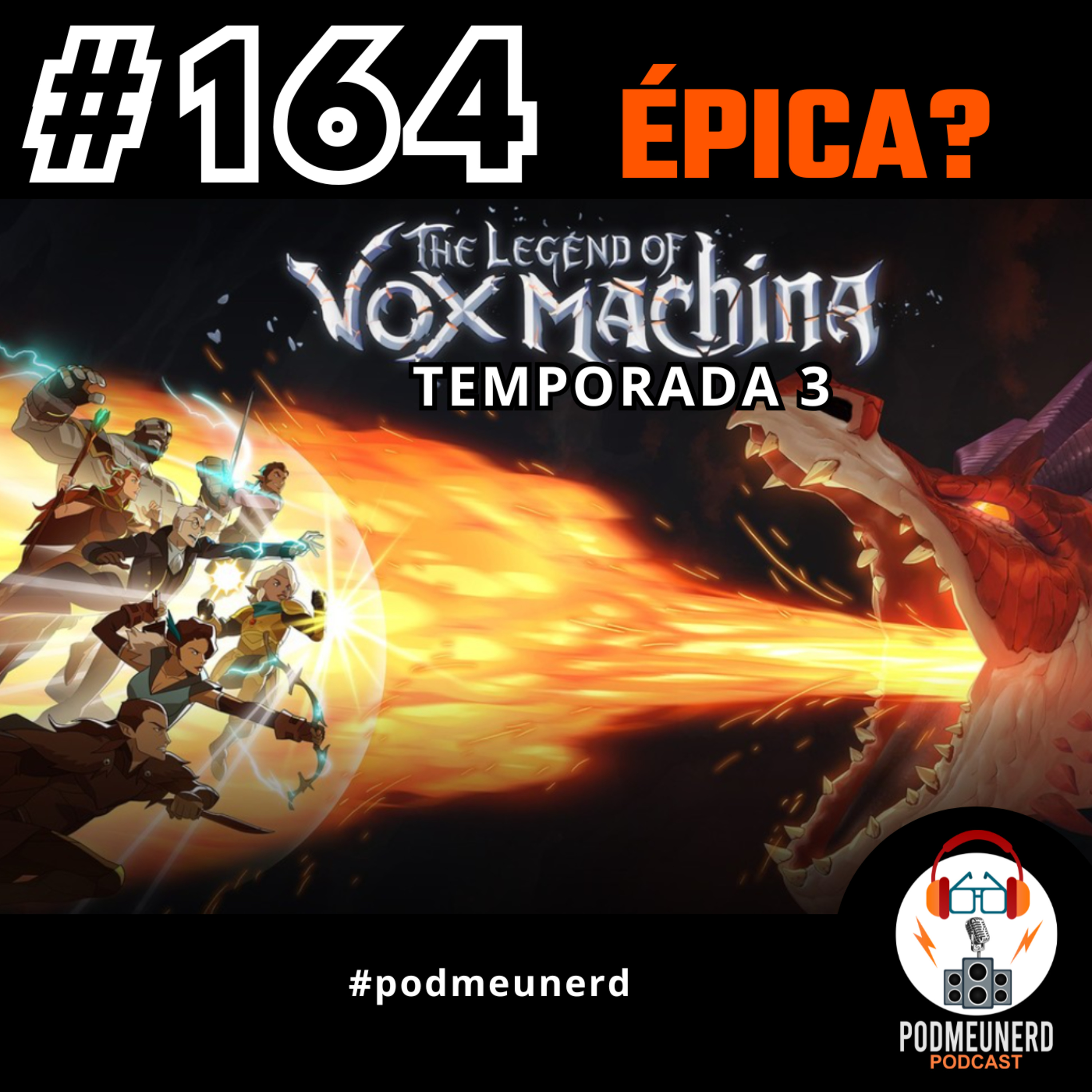 #164 - A LENDA DE VOX MACHINA - Temporada 3 - ÉPICA? - #podmeunerd episode artwork