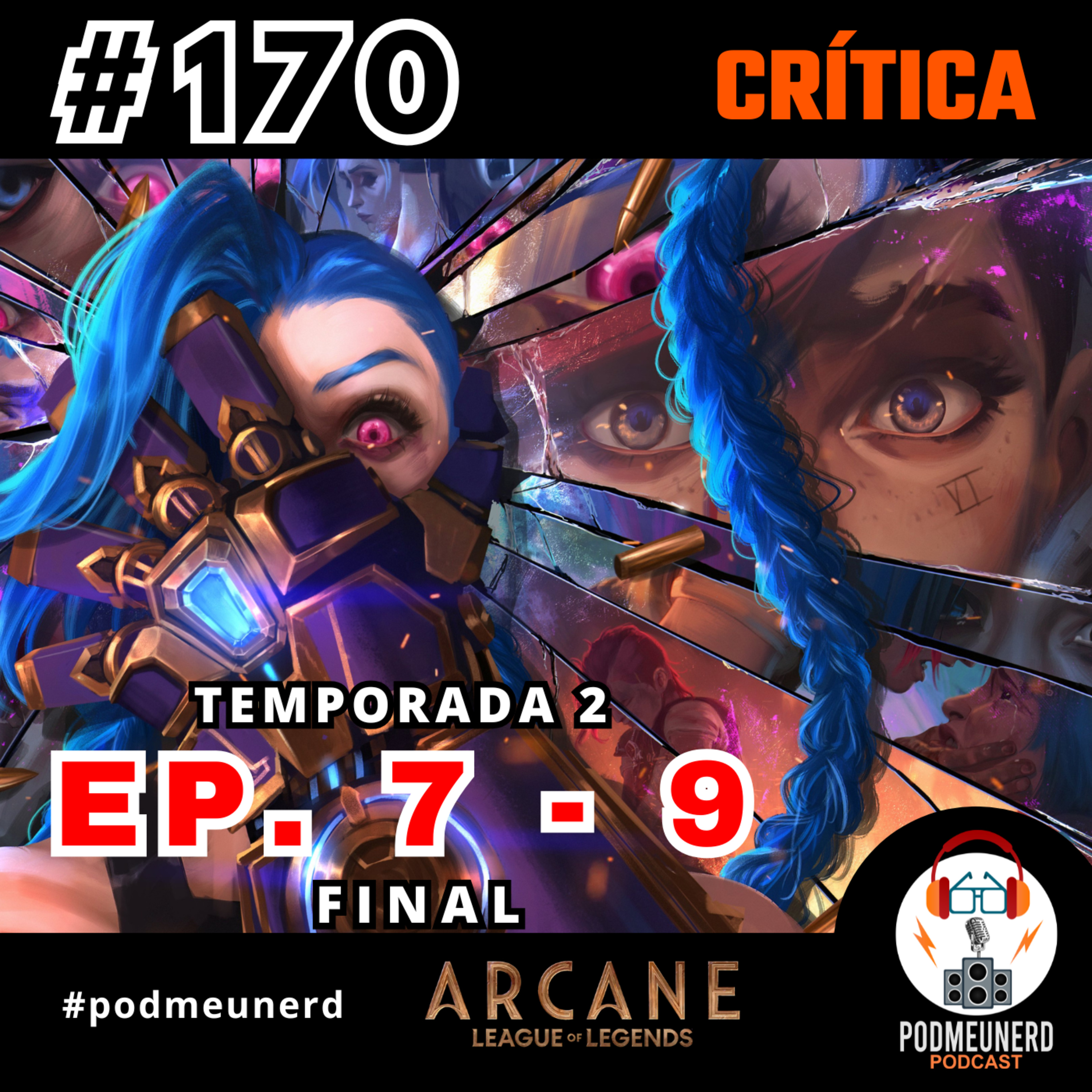 #170 - ARCANE - Temporada 2 - EP. 7, 8 e 9 - Final ÉPICO? - CRÍTICA episode artwork