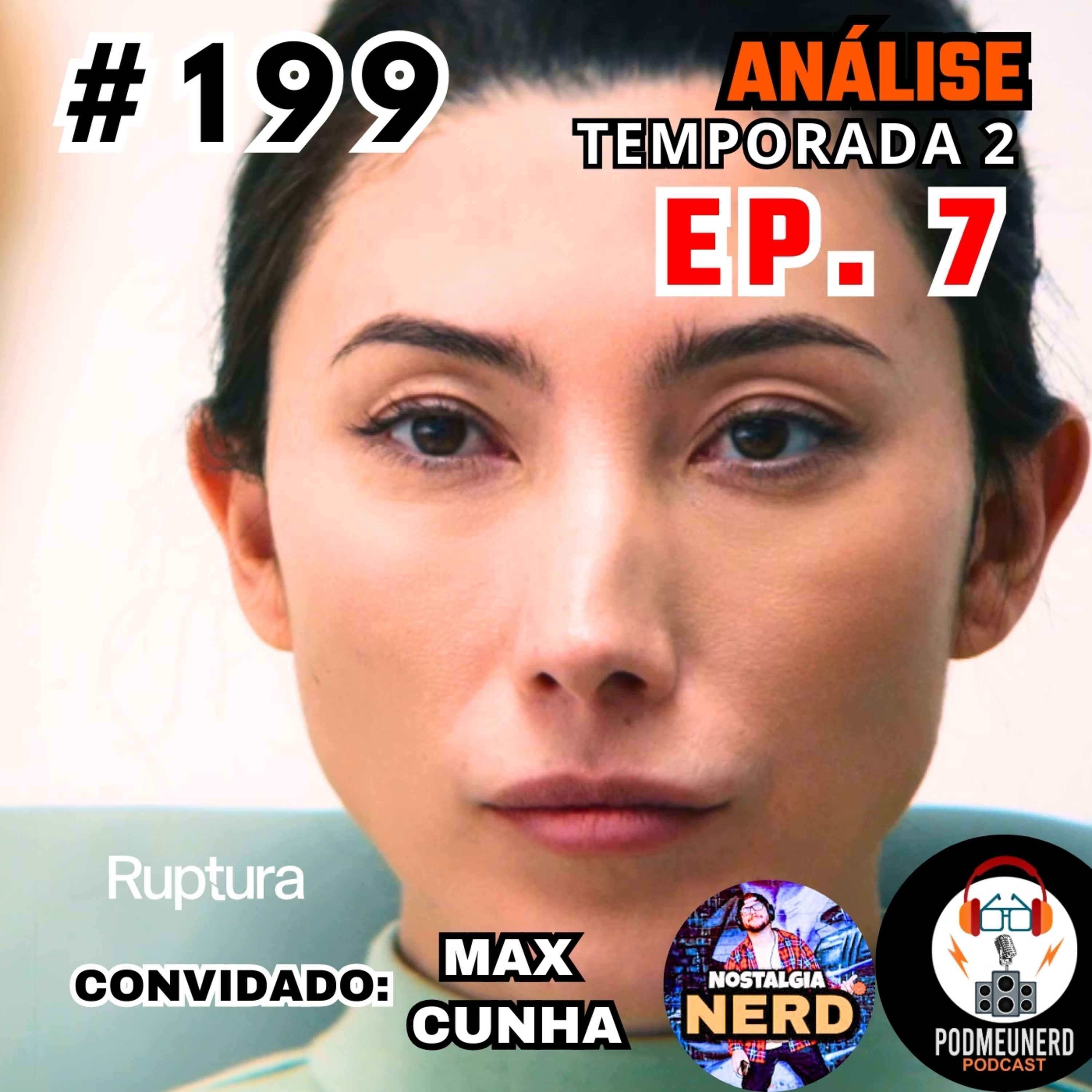 #199 - RUPTURA - 2x07 - Dúvidas e Respostas - ANÁLISE - Feat. Nostalgia Nerd e A Era Nerd